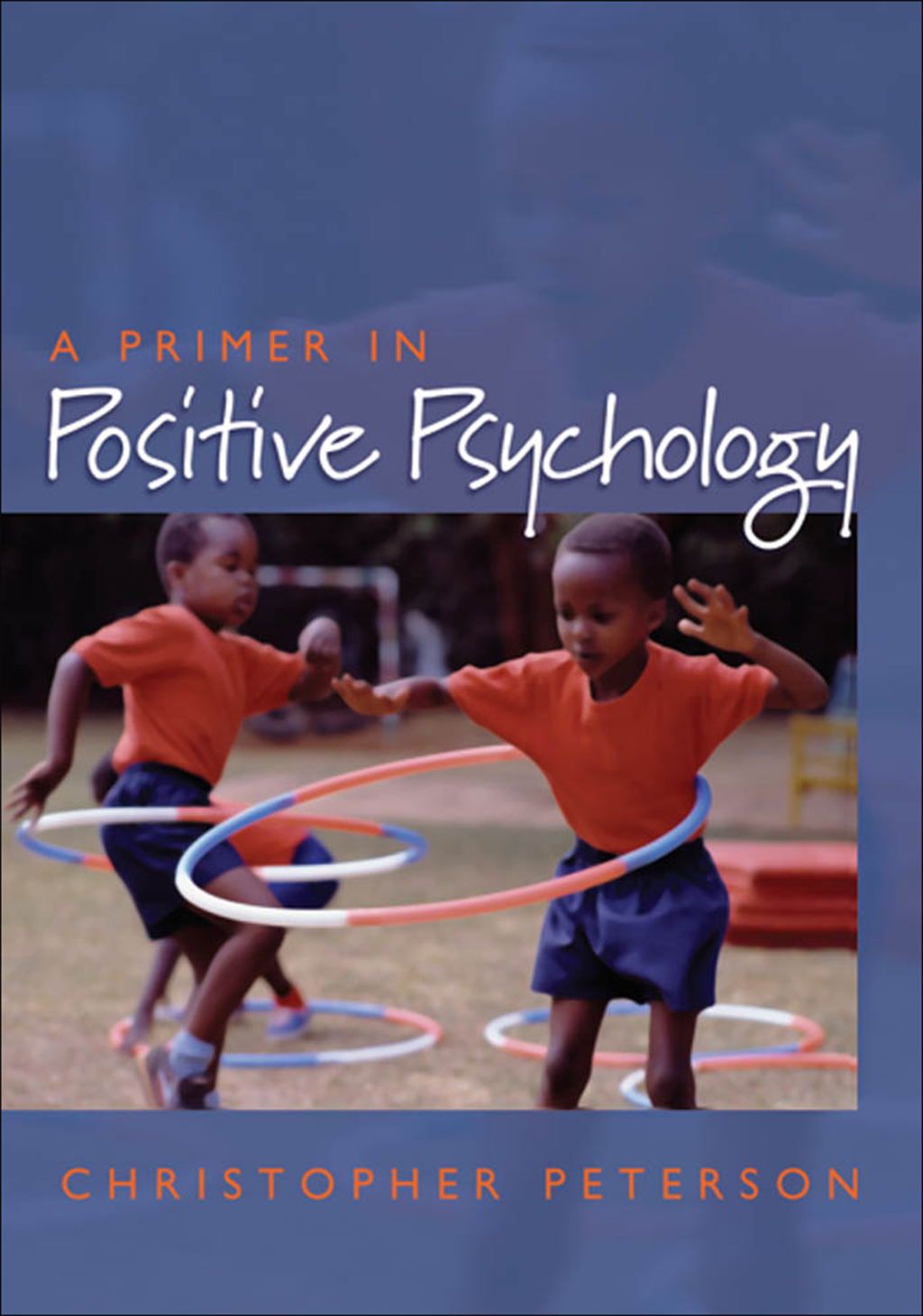A Primer in Positive Psychology 