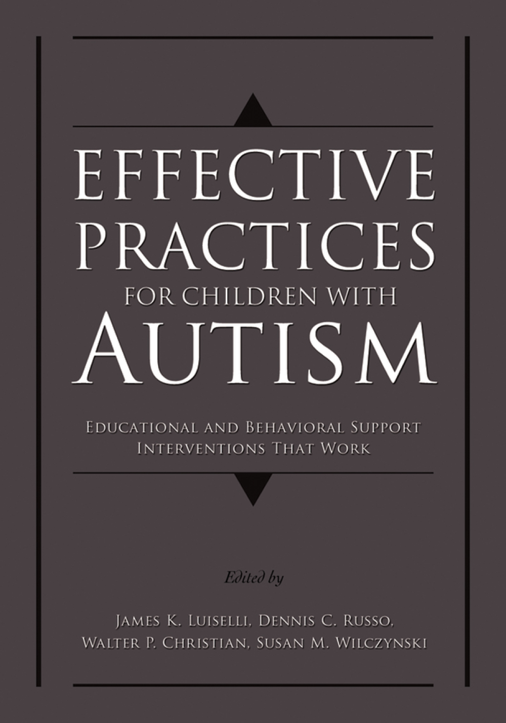 Effective Practices for Children with Autism Educational and Behavior Support Interventions that Work 1st Edition