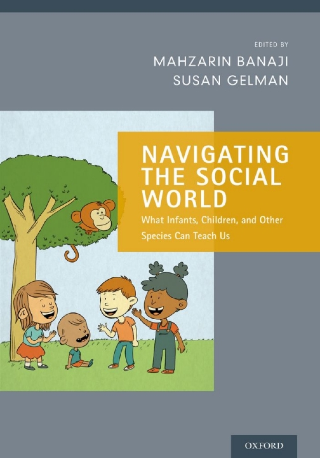 Navigating the Social World What Infants, Children, and Other Species Can Teach Us 