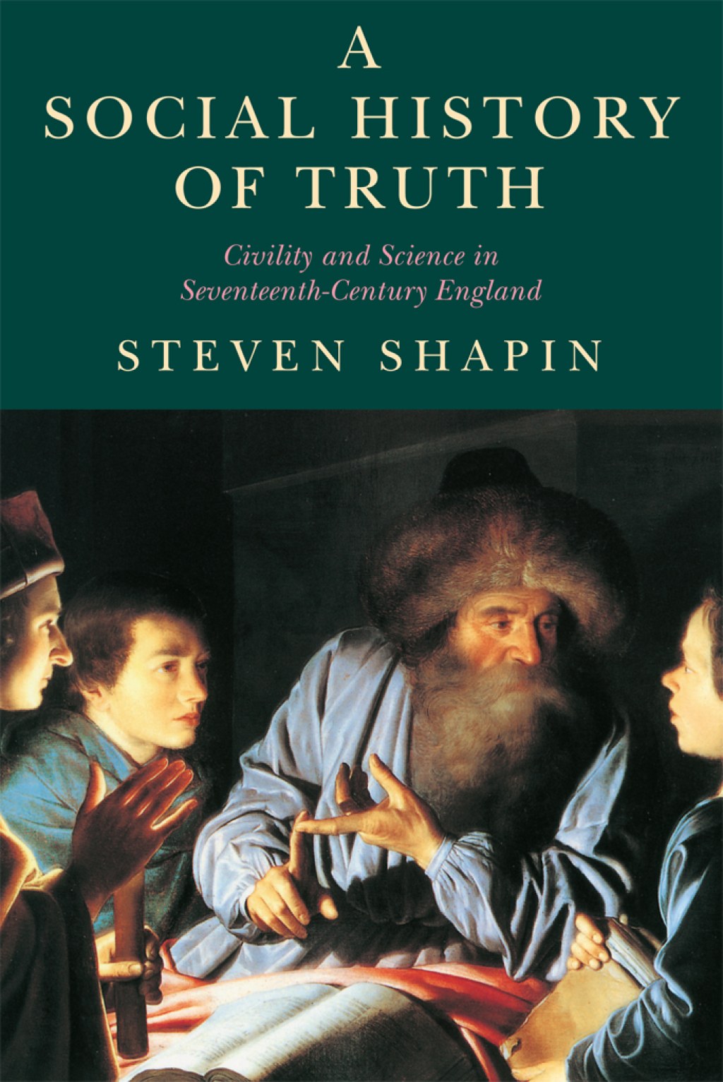 A Social History of Truth Civility and Science in Seventeenth-Century England 1st Edition