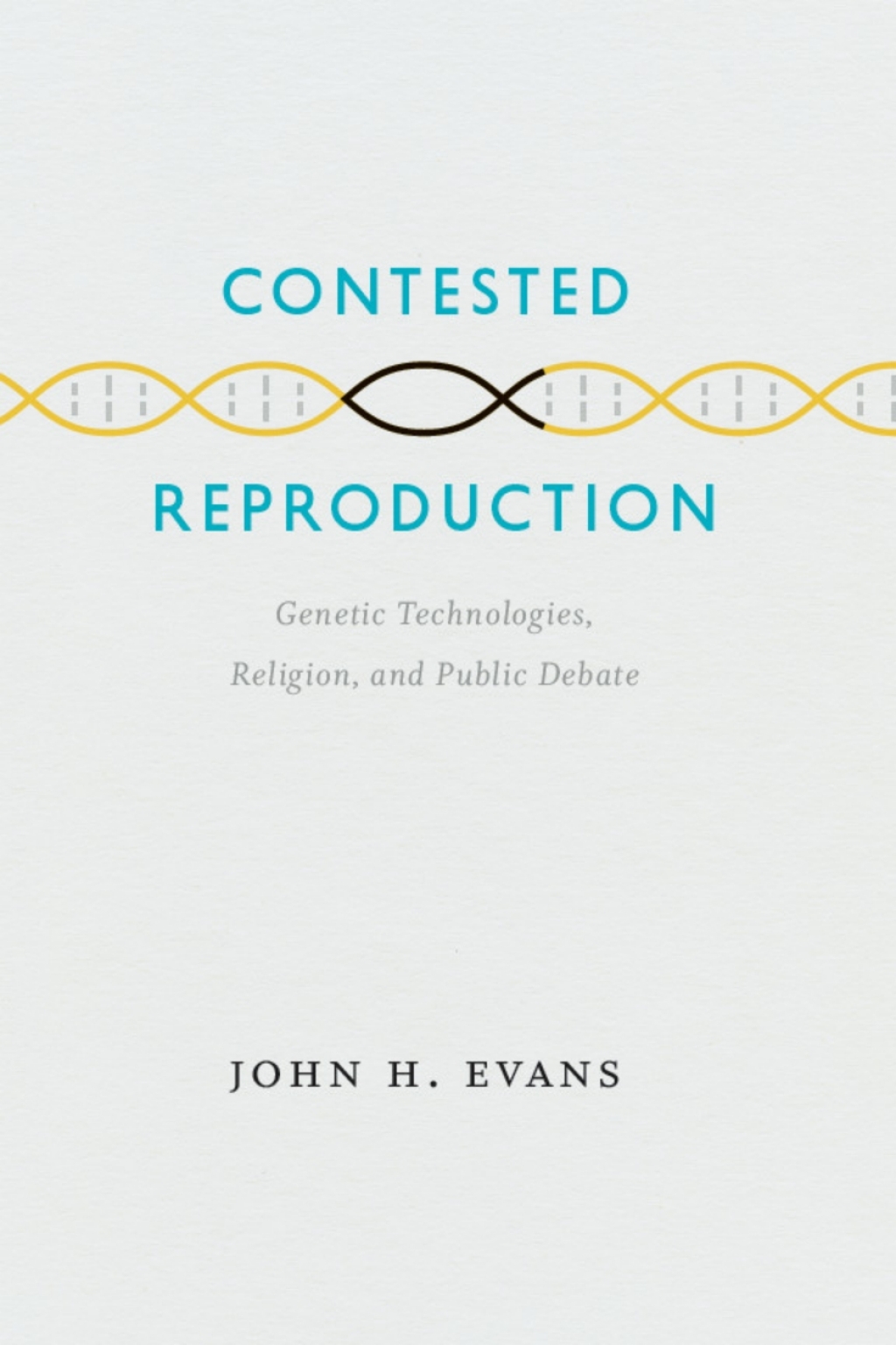 Contested Reproduction Genetic Technologies, Religion, and Public Debate 1st Edition