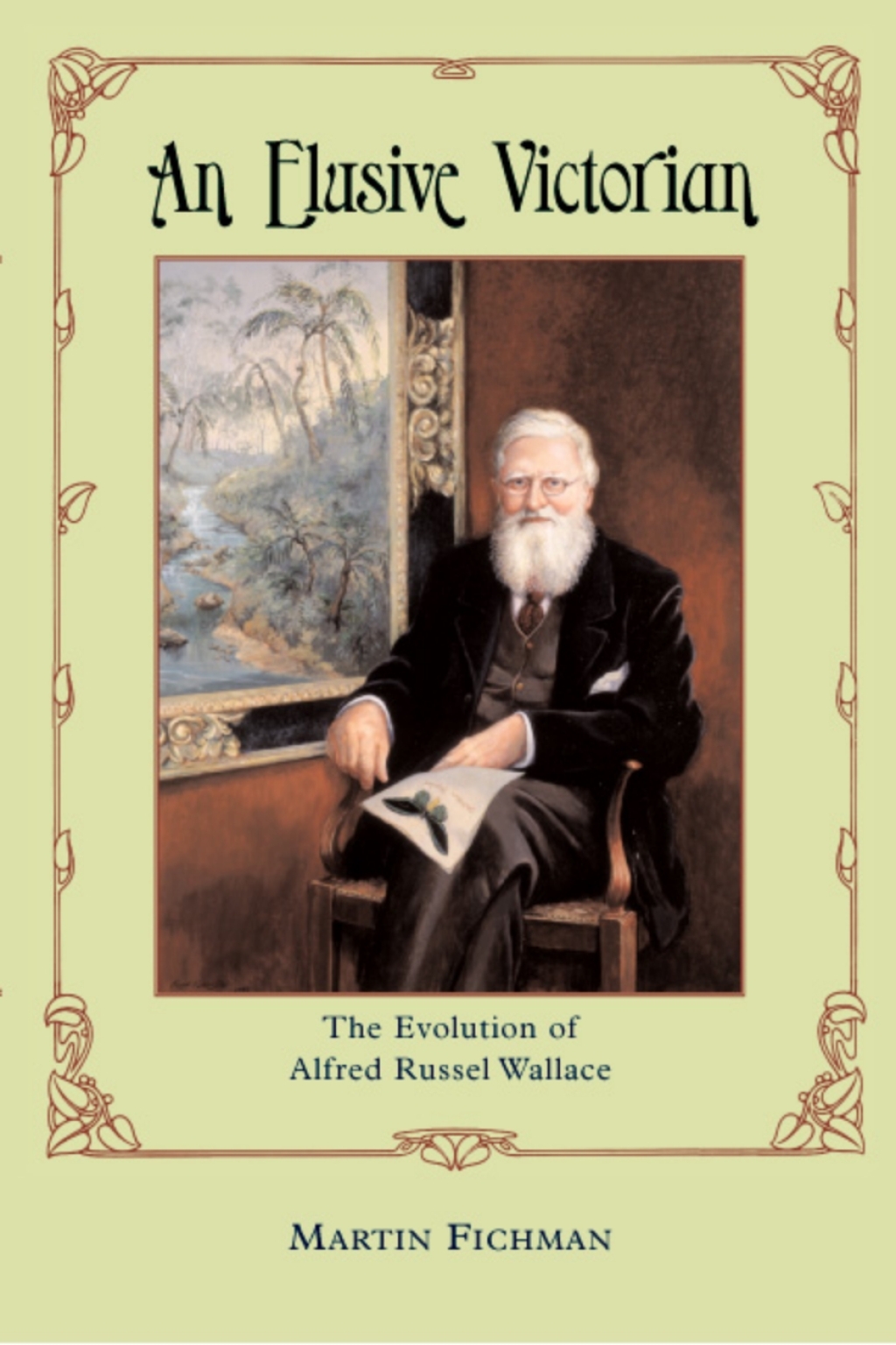 An Elusive Victorian The Evolution of Alfred Russel Wallace 1st Edition