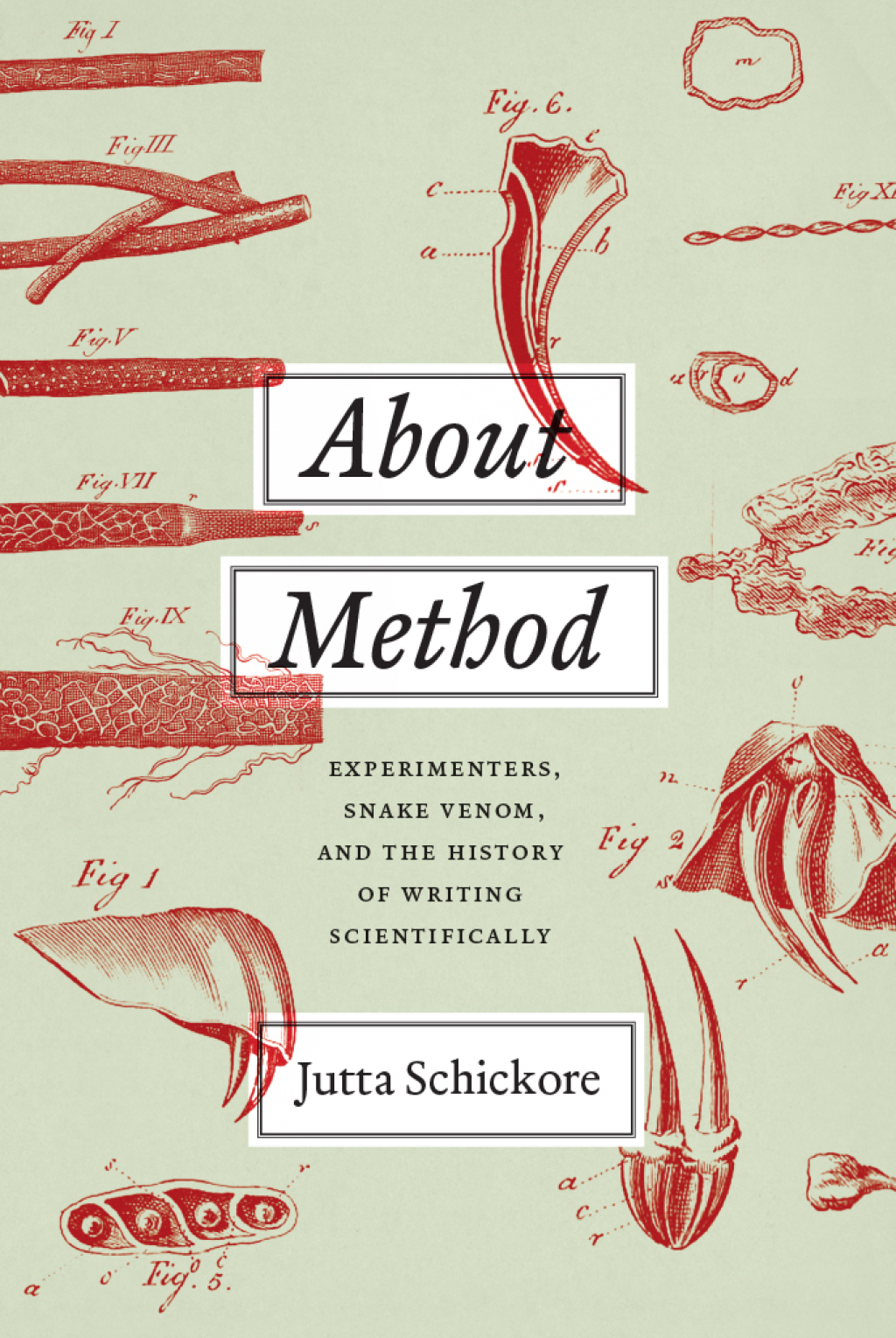 About Method Experimenters, Snake Venom, and the History of Writing Scientifically 1st Edition