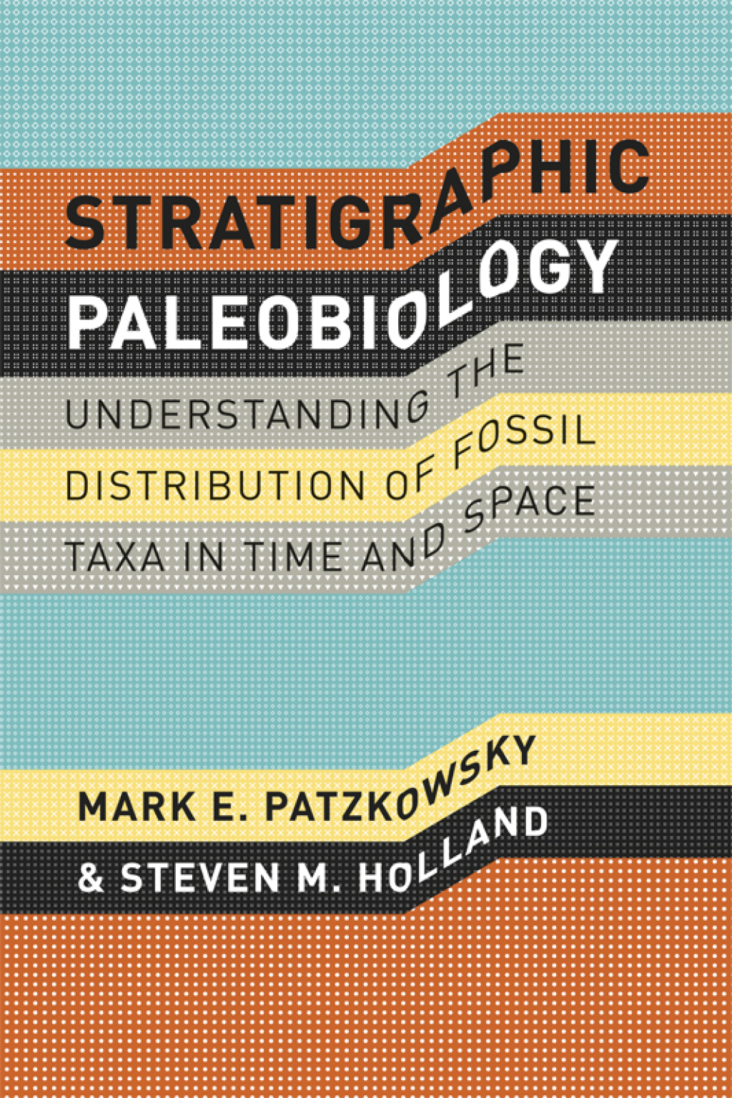 Stratigraphic Paleobiology Understanding the Distribution of Fossil Taxa in Time and Space 1st Edition