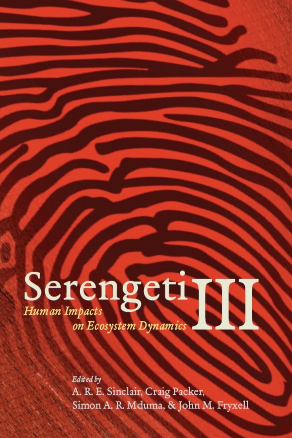 Serengeti III Human Impacts on Ecosystem Dynamics 1st Edition
