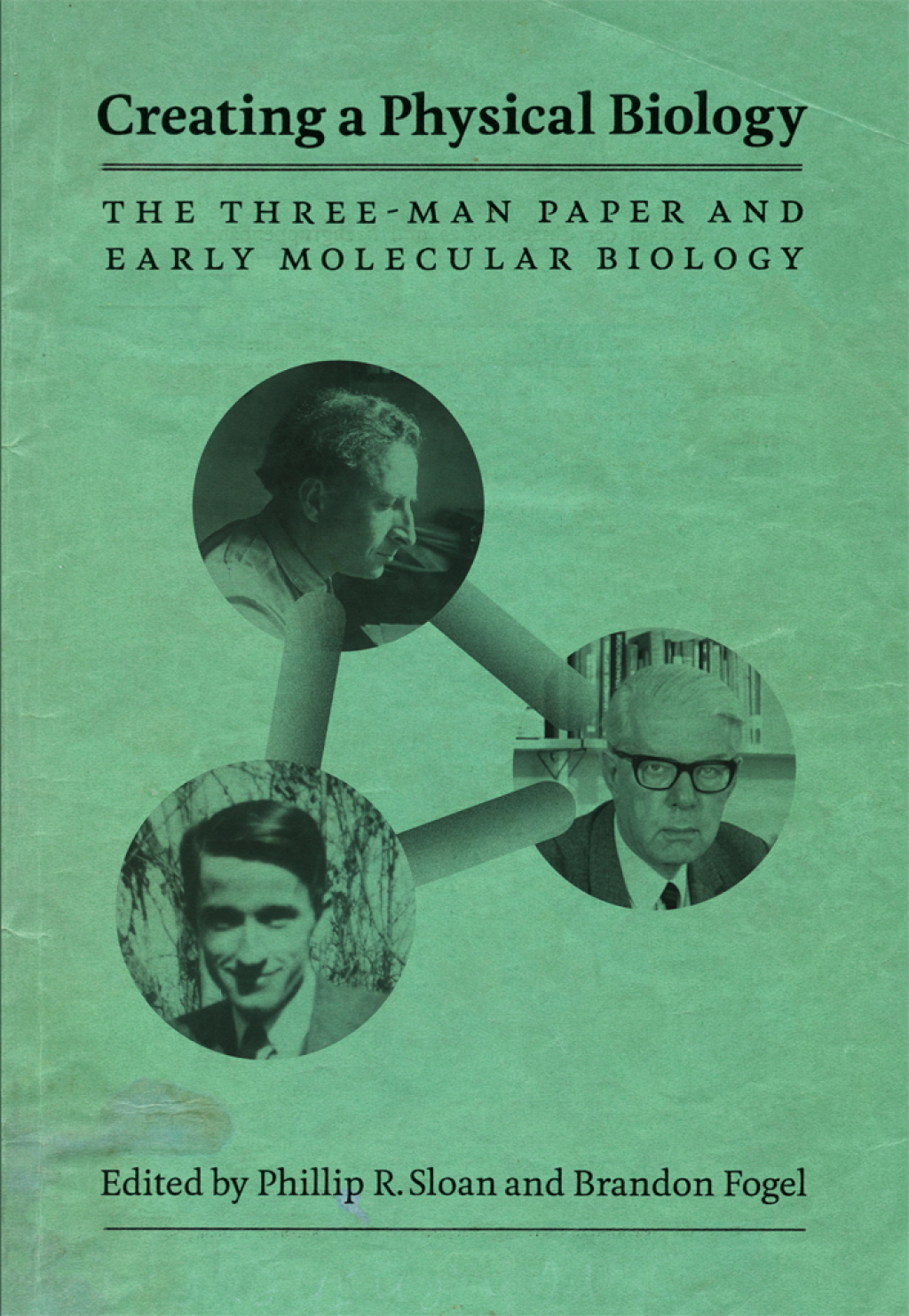 Creating a Physical Biology The Three-Man Paper and Early Molecular Biology 1st Edition