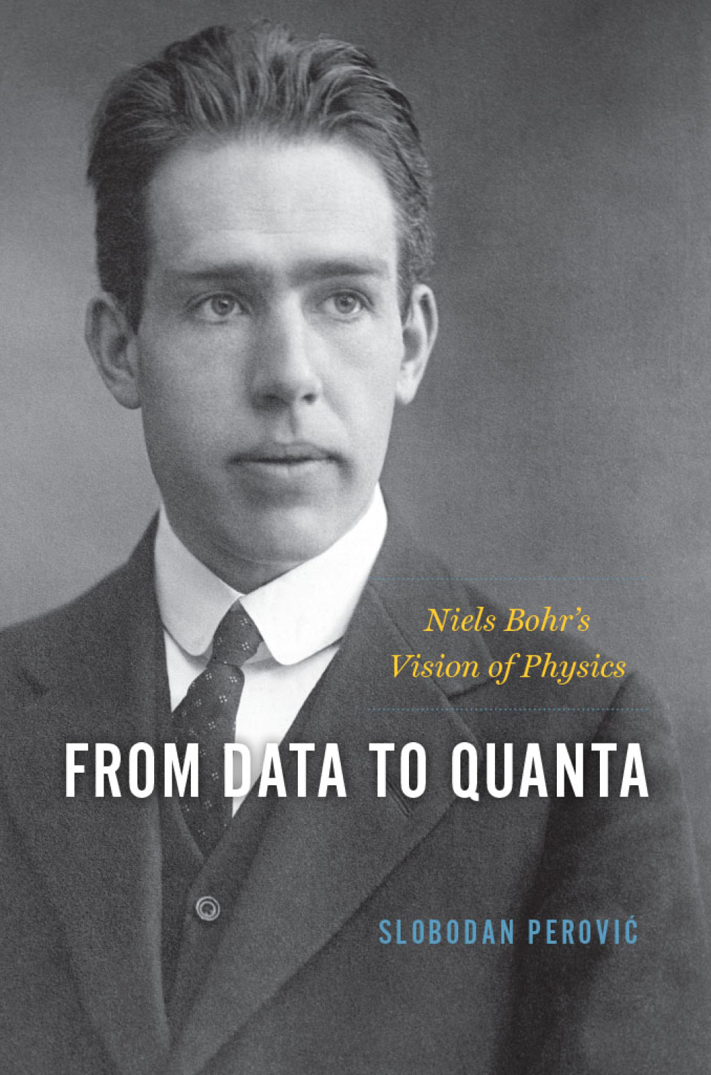 From Data to Quanta Niels Bohr’s Vision of Physics 