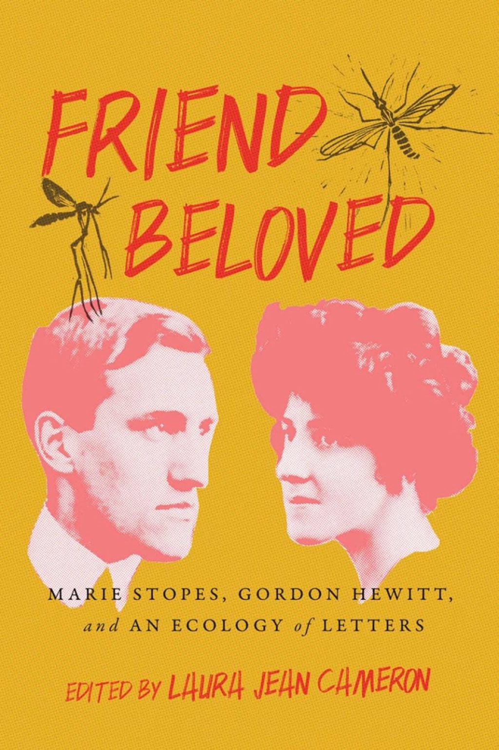 Friend Beloved Marie Stopes, Gordon Hewitt, and an Ecology of Letters 