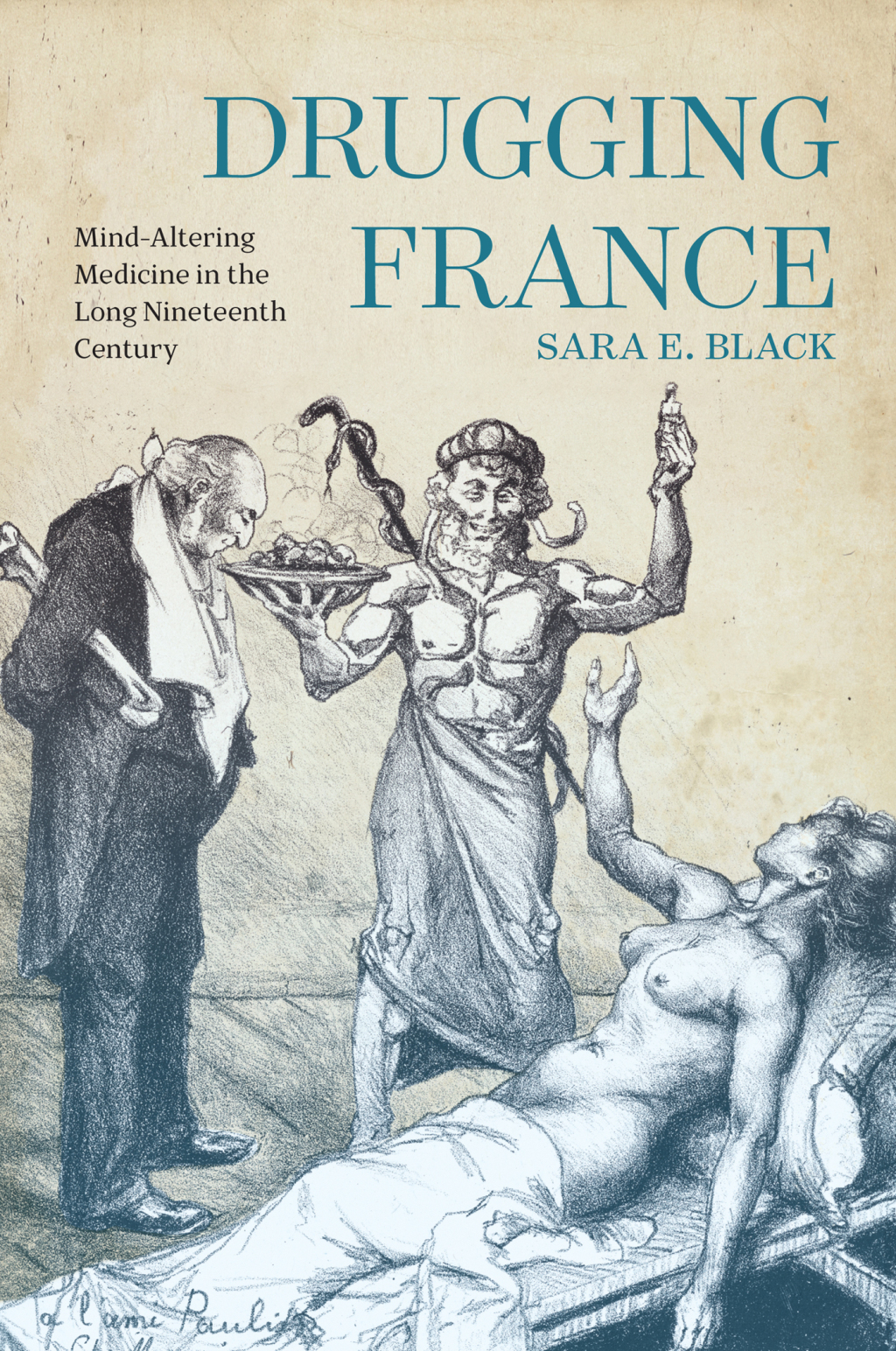 Drugging France Mind-Altering Medicine in the Long Nineteenth Century 