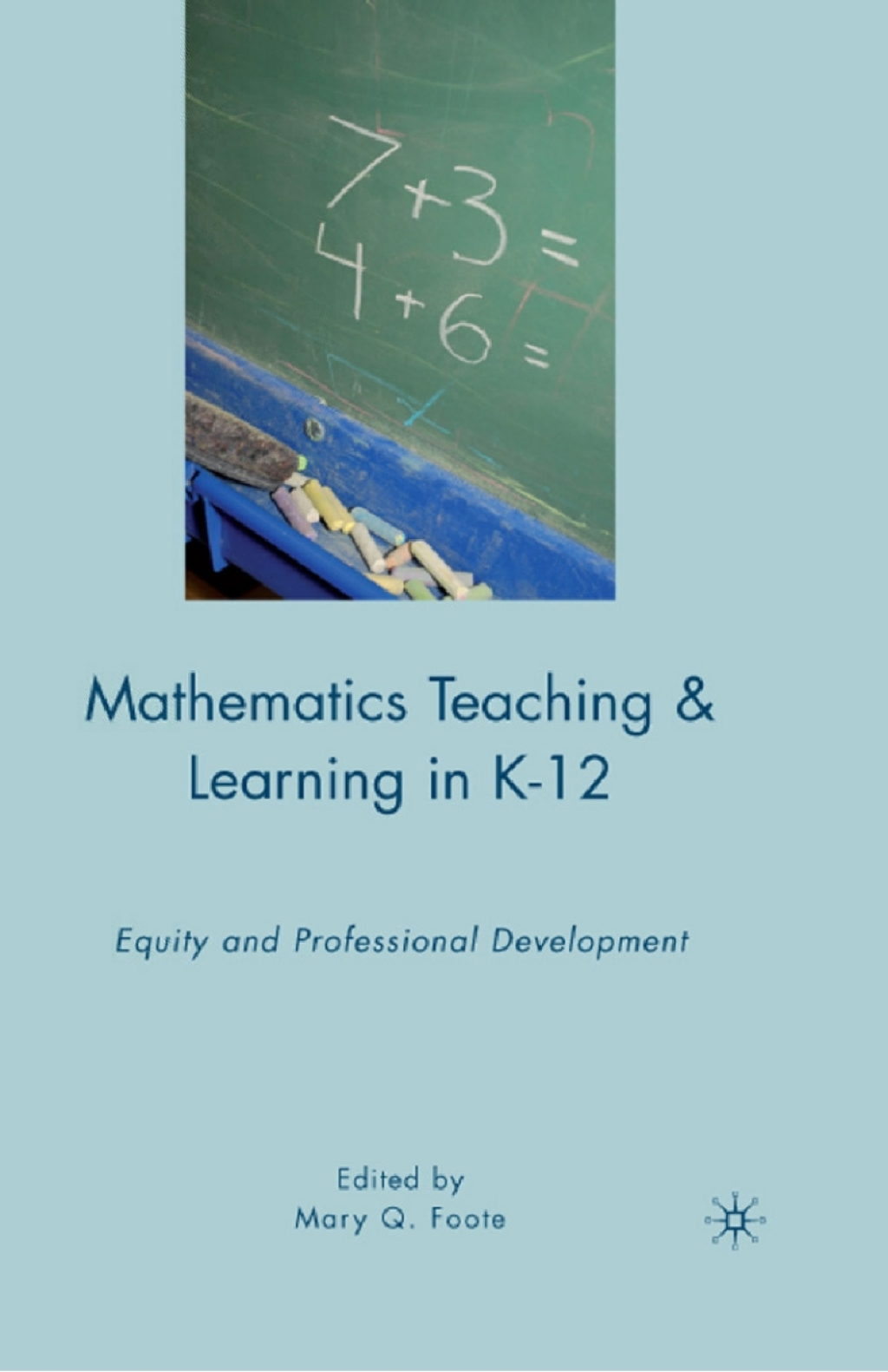 Mathematics Teaching and Learning in K-12 Equity and Professional Development 