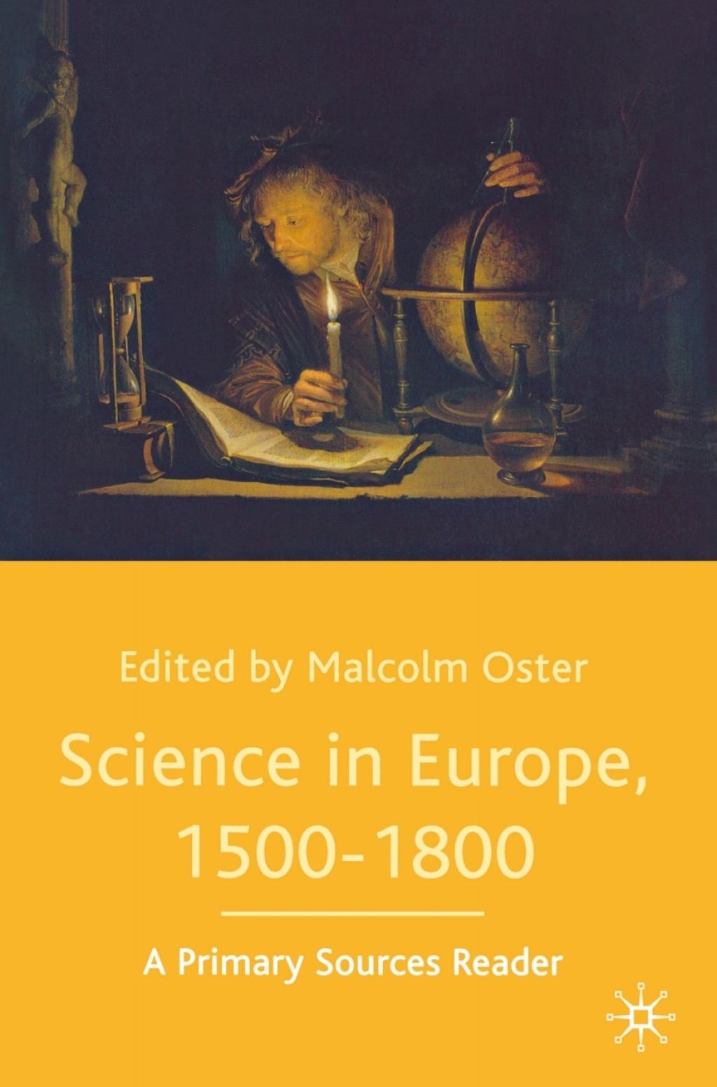Science in Europe, 1500-1800: A Primary Sources Reader 1st Edition