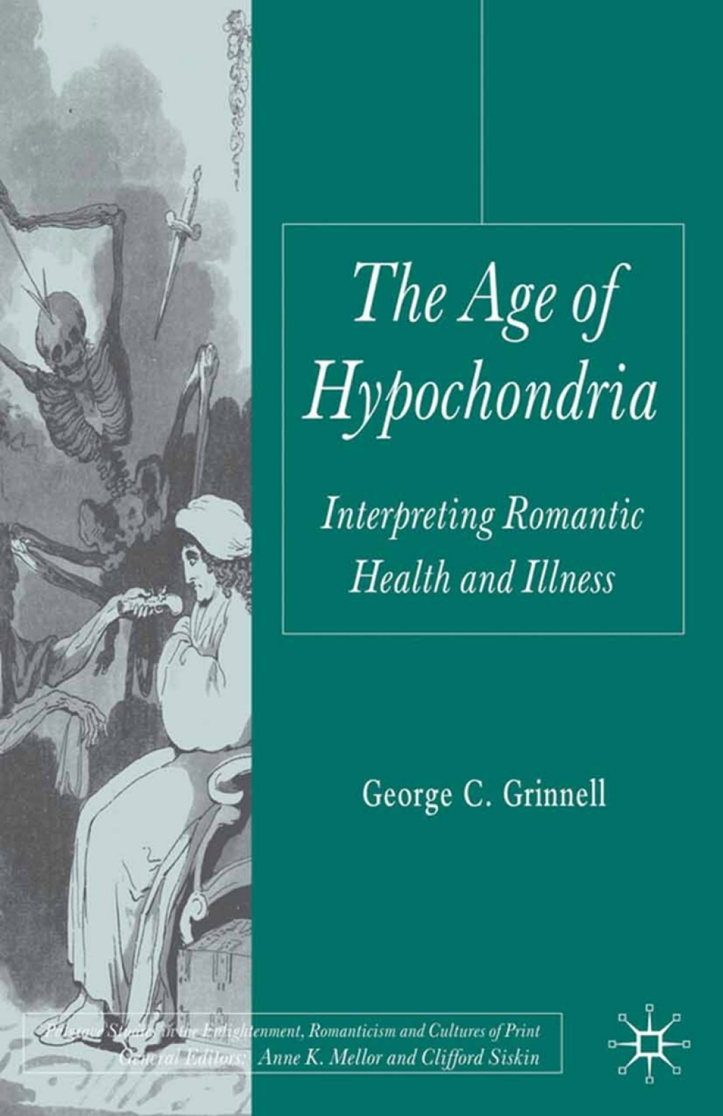 The Age of Hypochondria Interpreting Romantic Health and Illness 