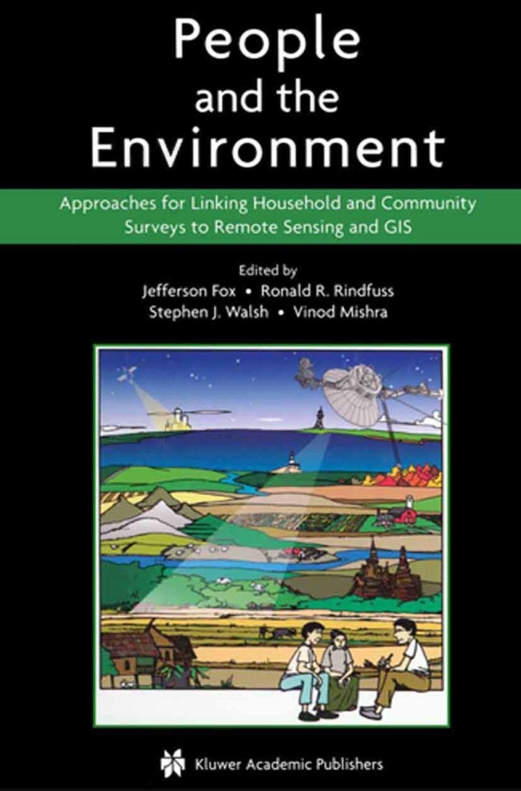 People and the Environment Approaches for Linking Household and Community Surveys to Remote Sensing and GIS 1st Edition