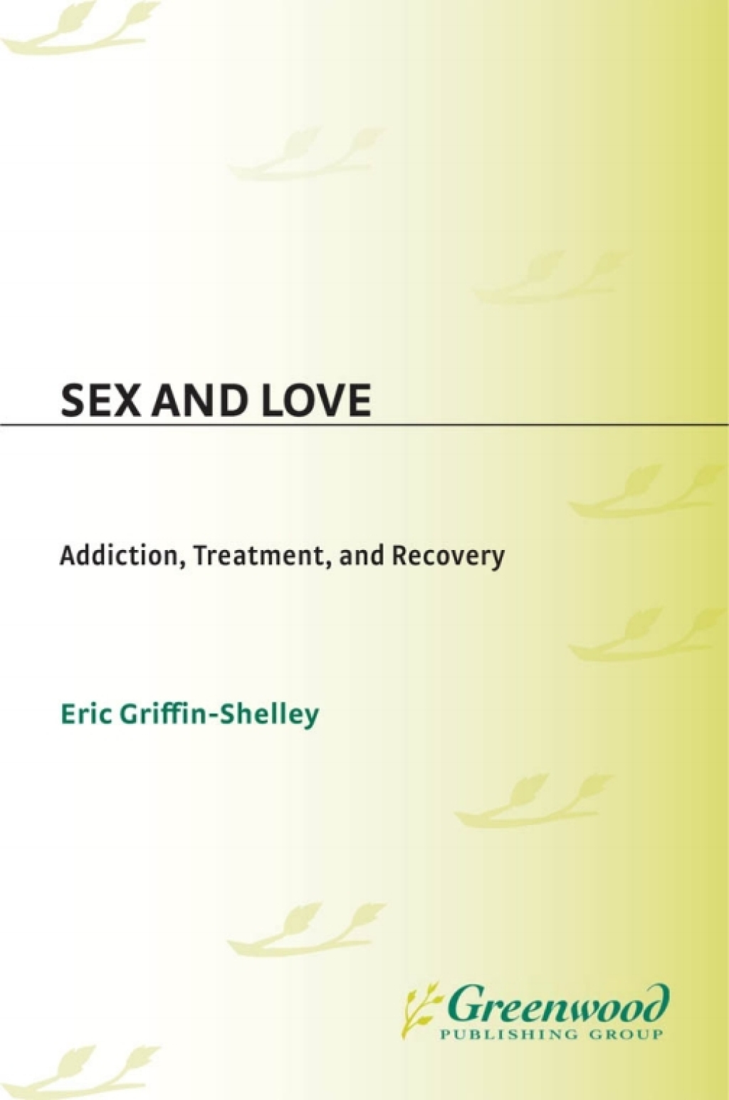 Sex and Love Addiction, Treatment, and Recovery 1st Edition