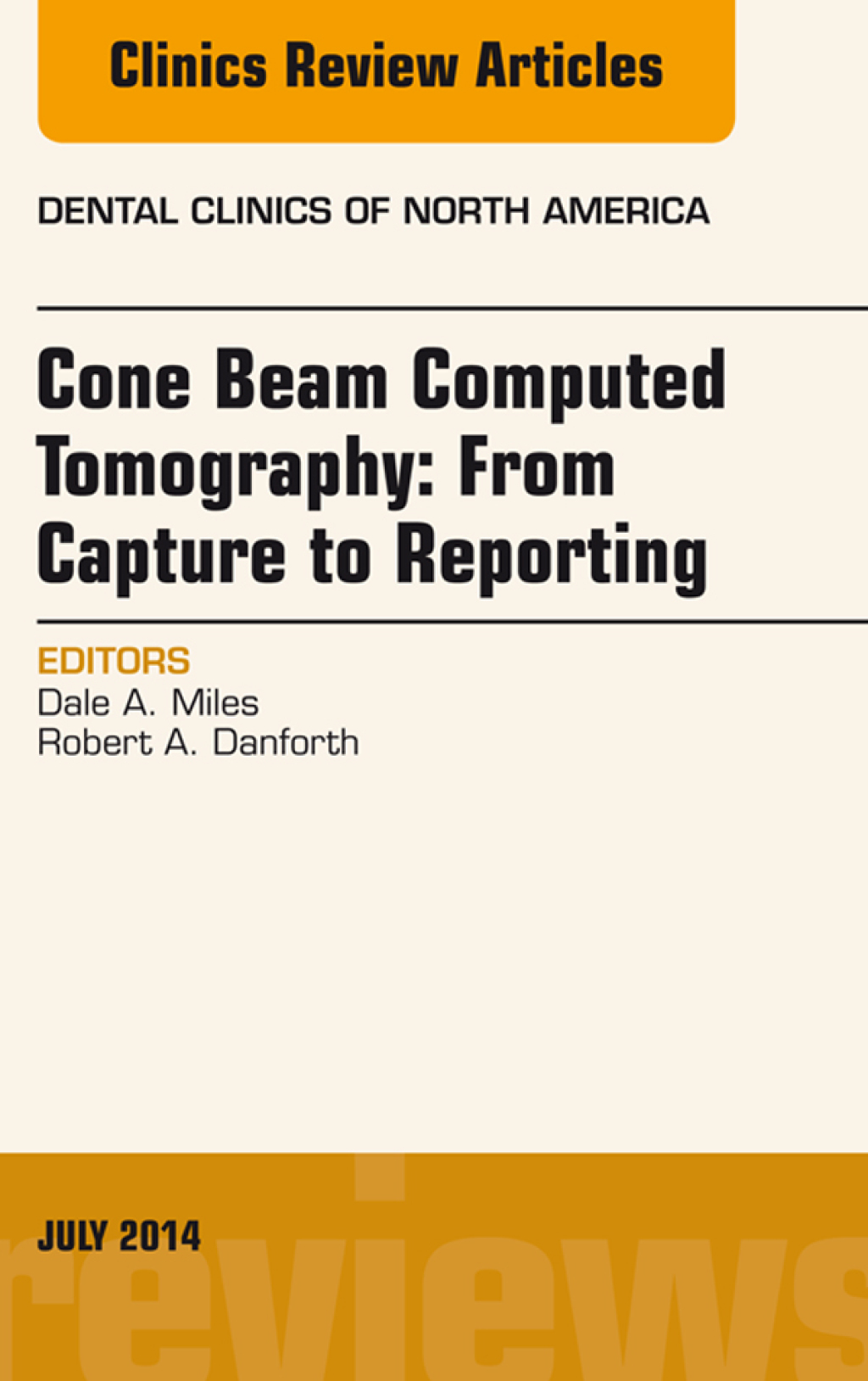 Cone Beam Computed Tomography: From Capture to Reporting, An Issue of Dental Clinics of North America 