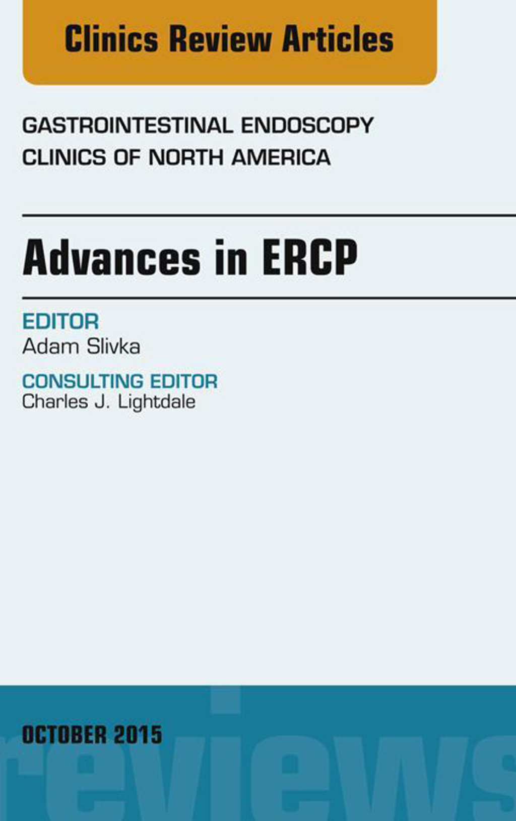 Advances in ERCP, An Issue of Gastrointestinal Endoscopy Clinics 