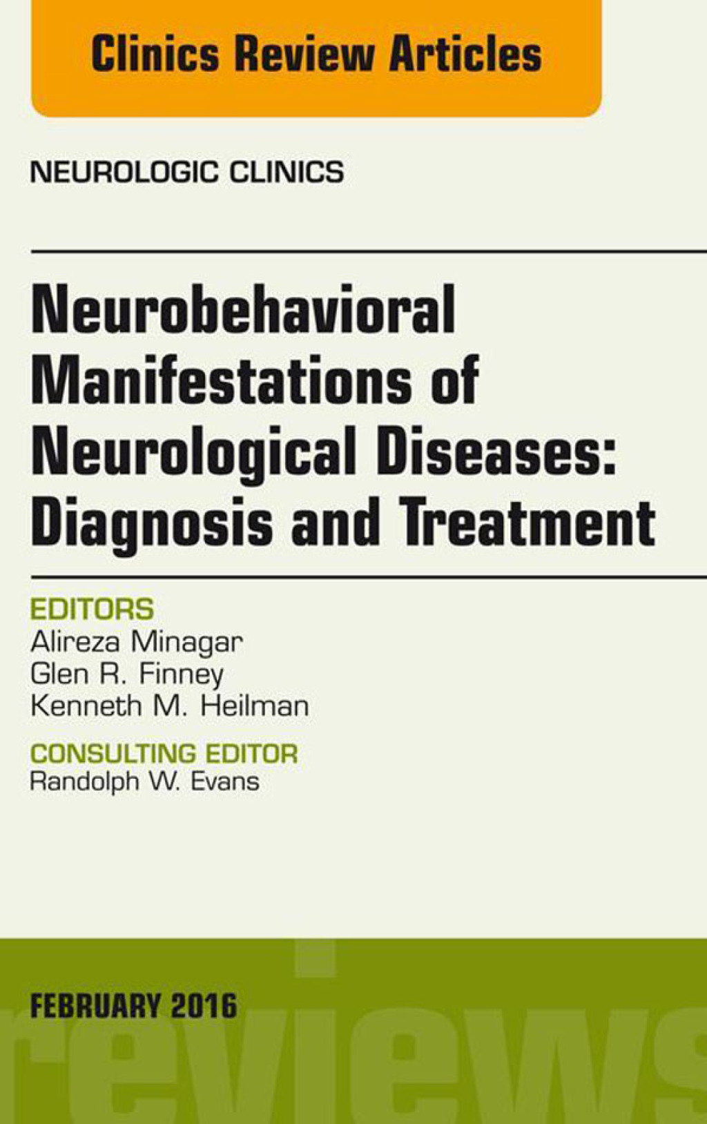 Neurobehavioral Manifestations of Neurological Diseases: Diagnosis & Treatment, An Issue of Neurologic Clinics 