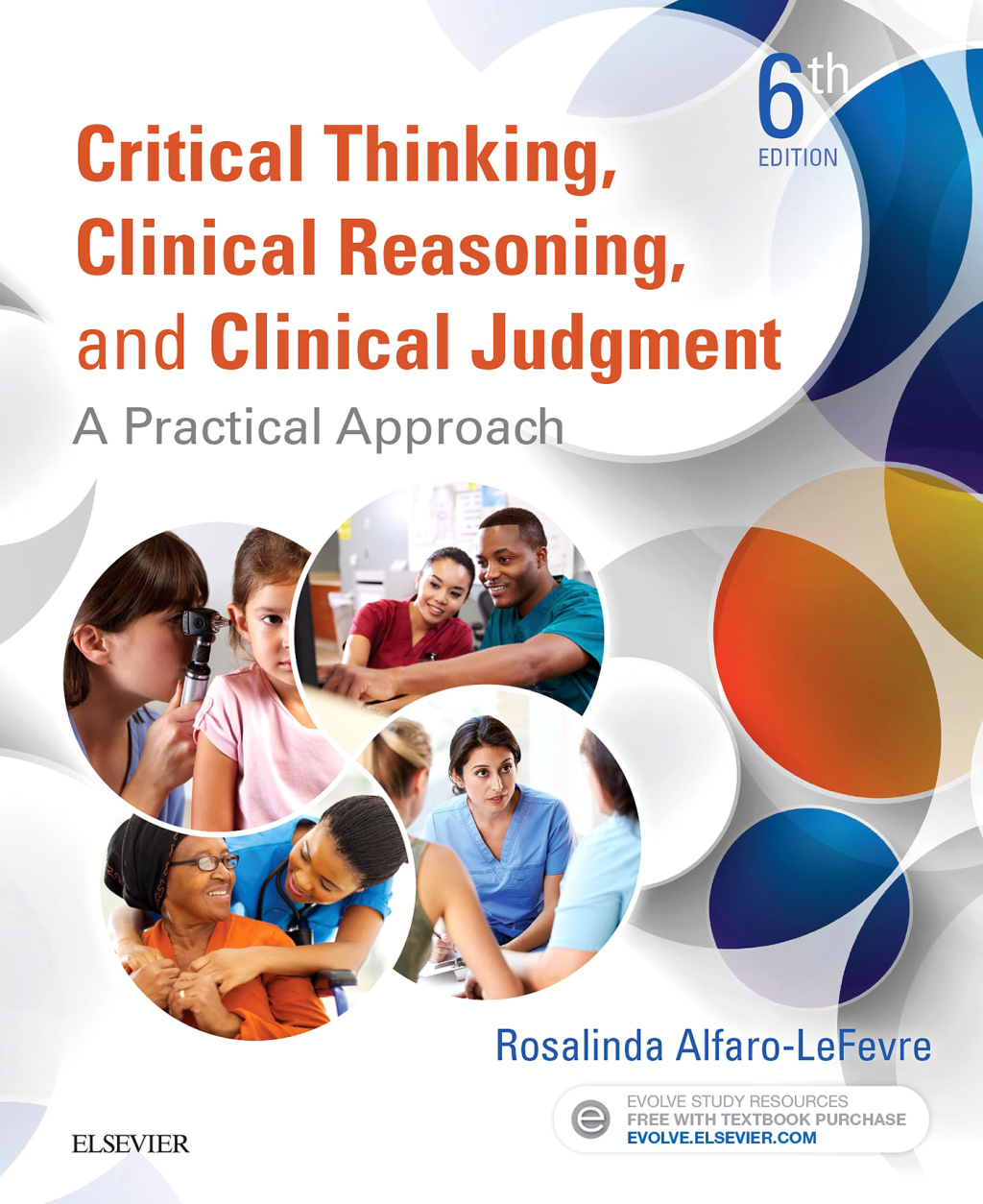 Critical Thinking, Clinical Reasoning, and Clinical Judgment A Practical Approach 6th Edition