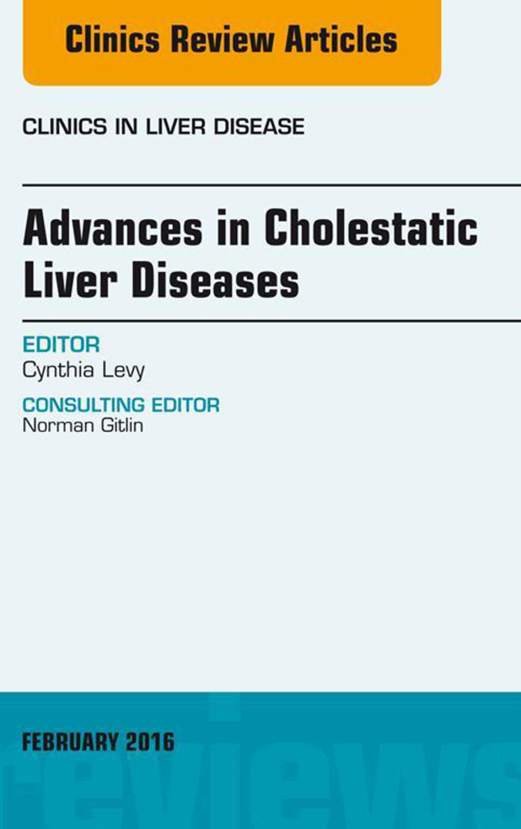 Advances in Cholestatic Liver Diseases, An issue of Clinics in Liver Disease 