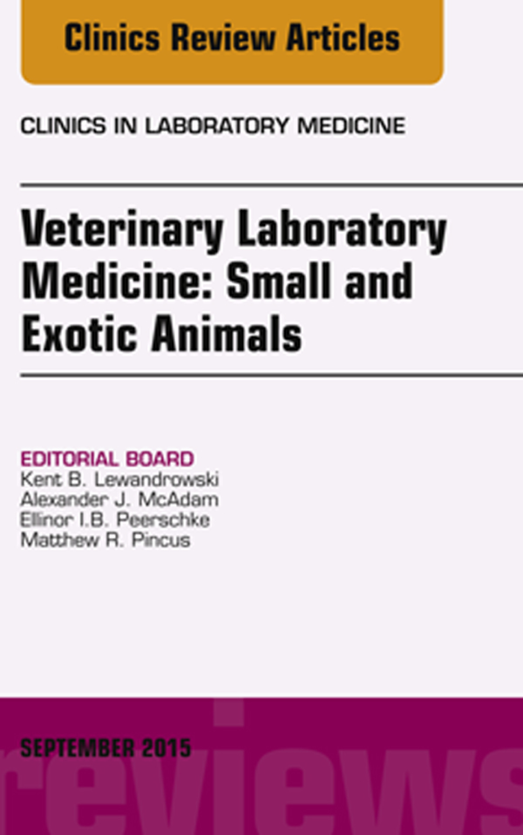 Veterinary Laboratory Medicine: Small and Exotic Animals, An Issue of Clinics in Laboratory Medicine 