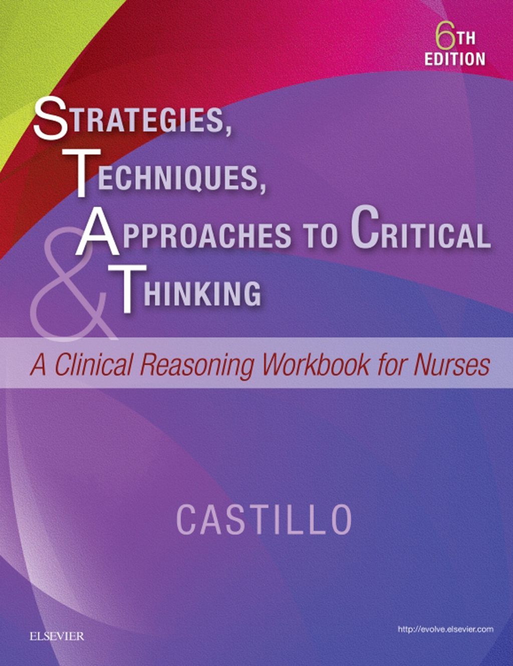 Strategies, Techniques, & Approaches to Critical Thinking A Clinical Reasoning Workbook for Nurses 6th Edition