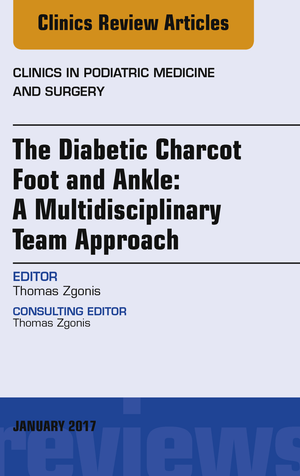 The Diabetic Charcot Foot and Ankle: A Multidisciplinary Team Approach, An Issue of Clinics in Podiatric Medicine and Surgery 