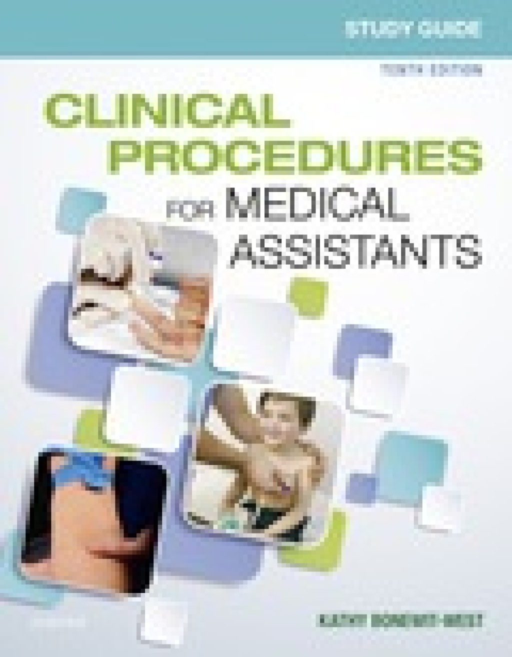 Study Guide for Clinical Procedures for Medical Assistants 10th Edition