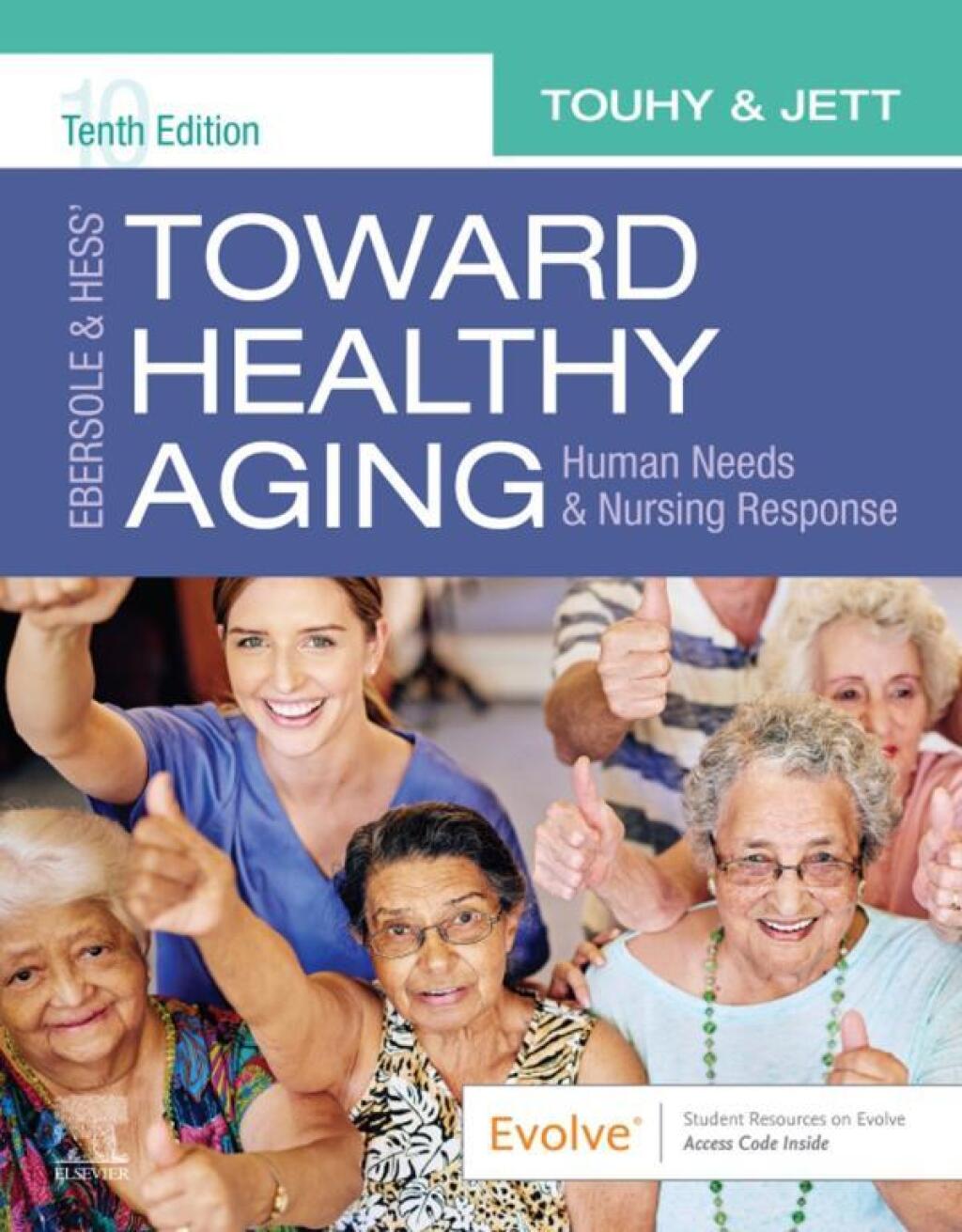 Ebersole & Hess' Toward Healthy Aging Human Needs and Nursing Response 10th Edition