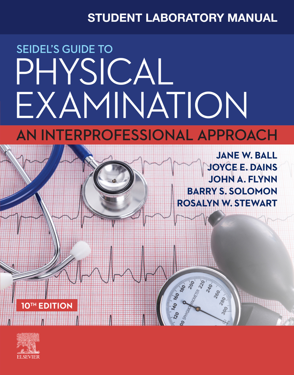 Student Laboratory Manual for Seidel's Guide to Physical Examination An Interprofessional Approach 10th Edition