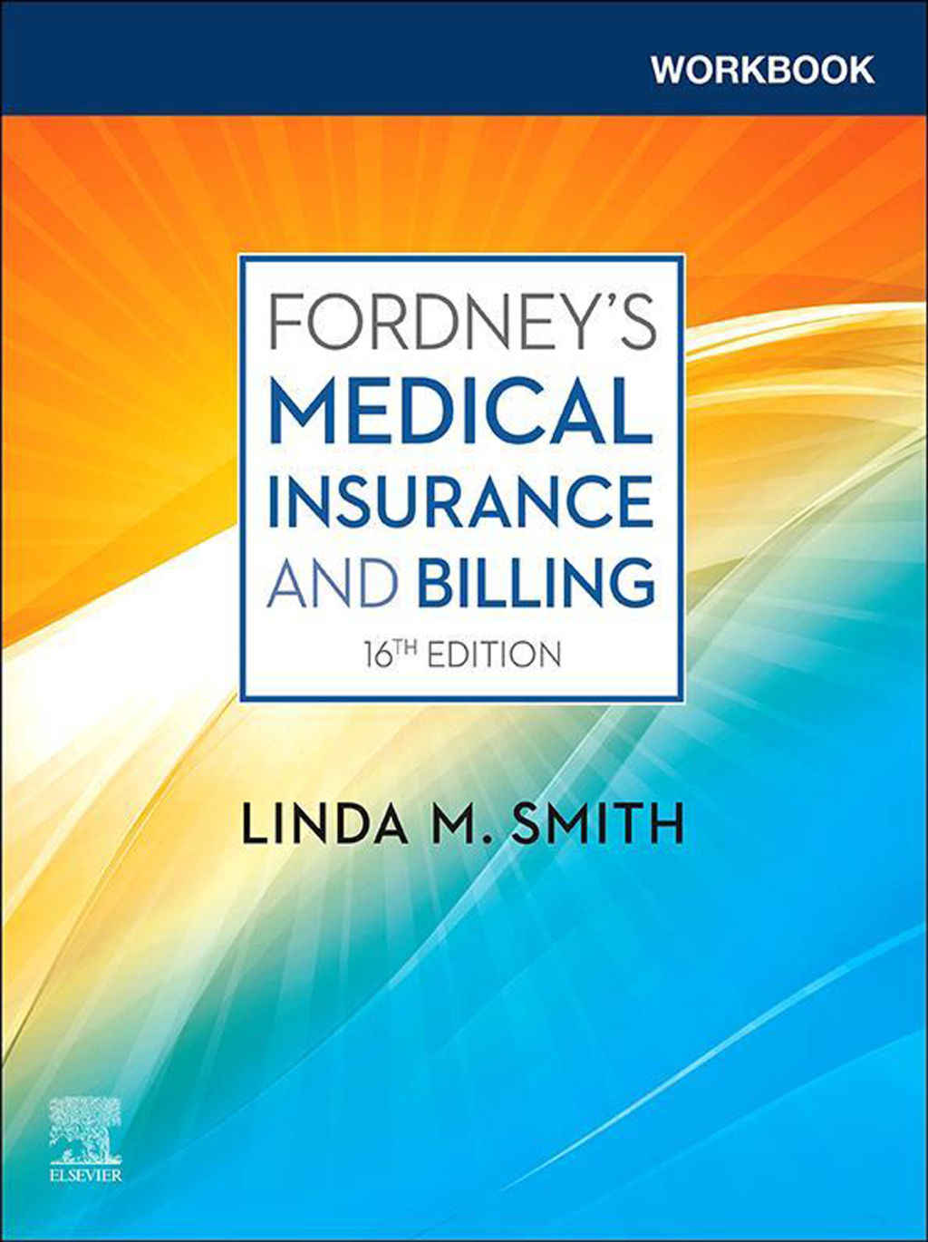 Workbook for Fordney’s Medical Insurance and Billing - E-Book 16th Edition