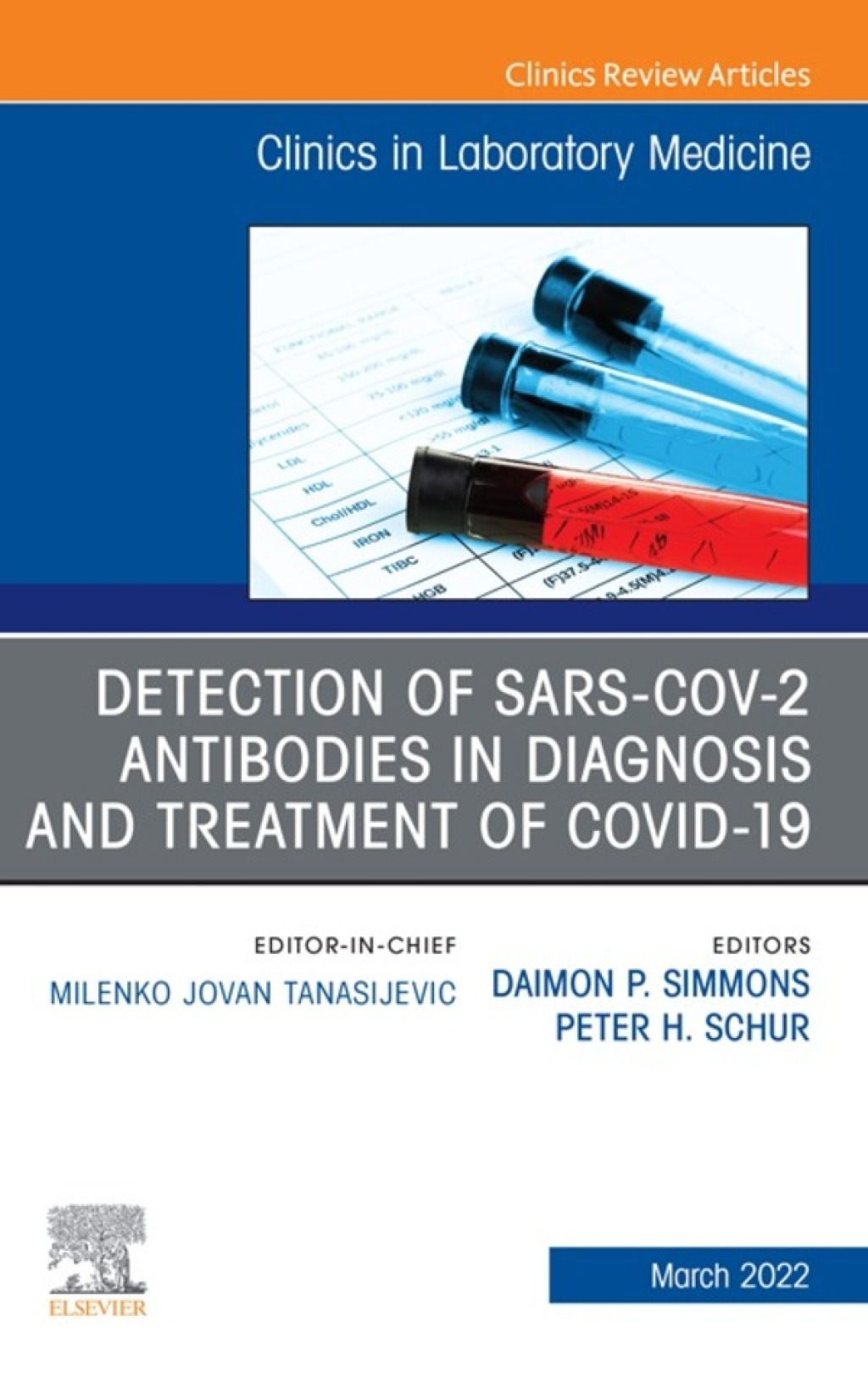 Detection of SARS-CoV-2 Antibodies in Diagnosis and Treatment of COVID-19, An Issue of the Clinics in Laboratory Medicine 