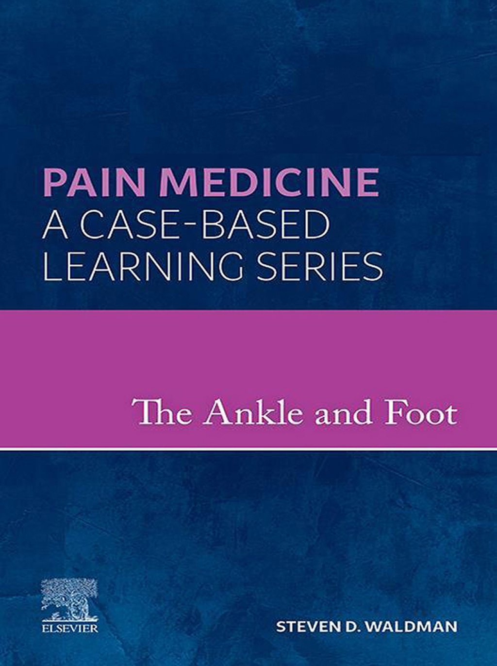The Ankle and Foot - E-Book A Volume in the Pain Medicine: A Case Based Learning series 