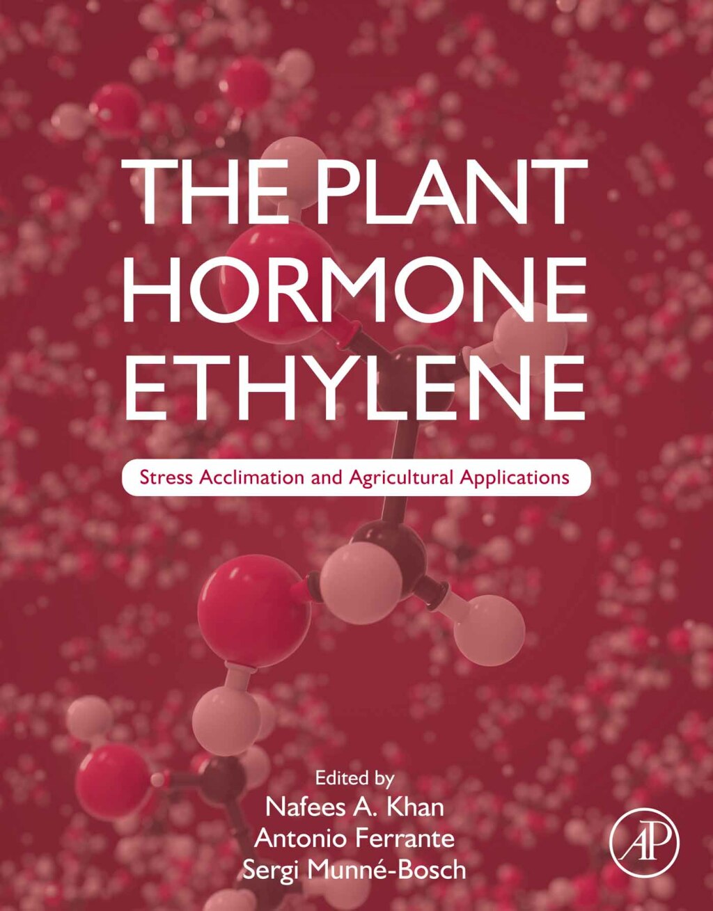 The Plant Hormone Ethylene Stress Acclimation and Agricultural Applications 1st Edition