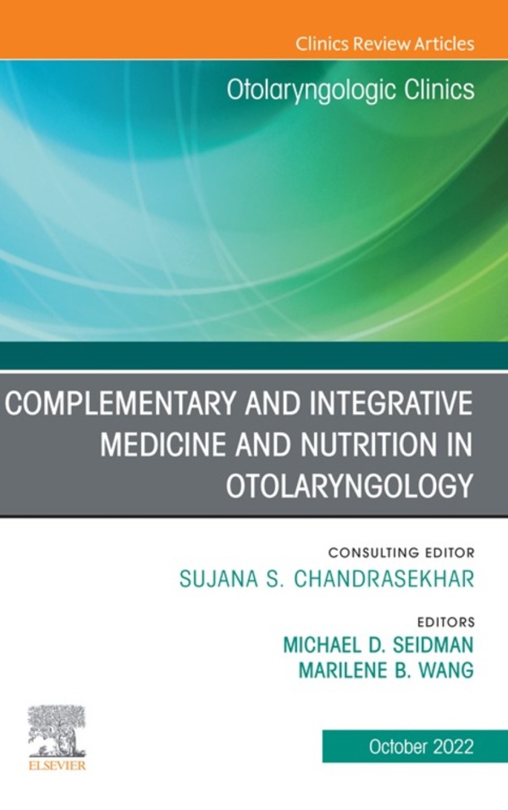 Complementary and Integrative Medicine and Nutrition in Otolaryngology, An Issue of Otolaryngologic Clinics of North America 1st Edition