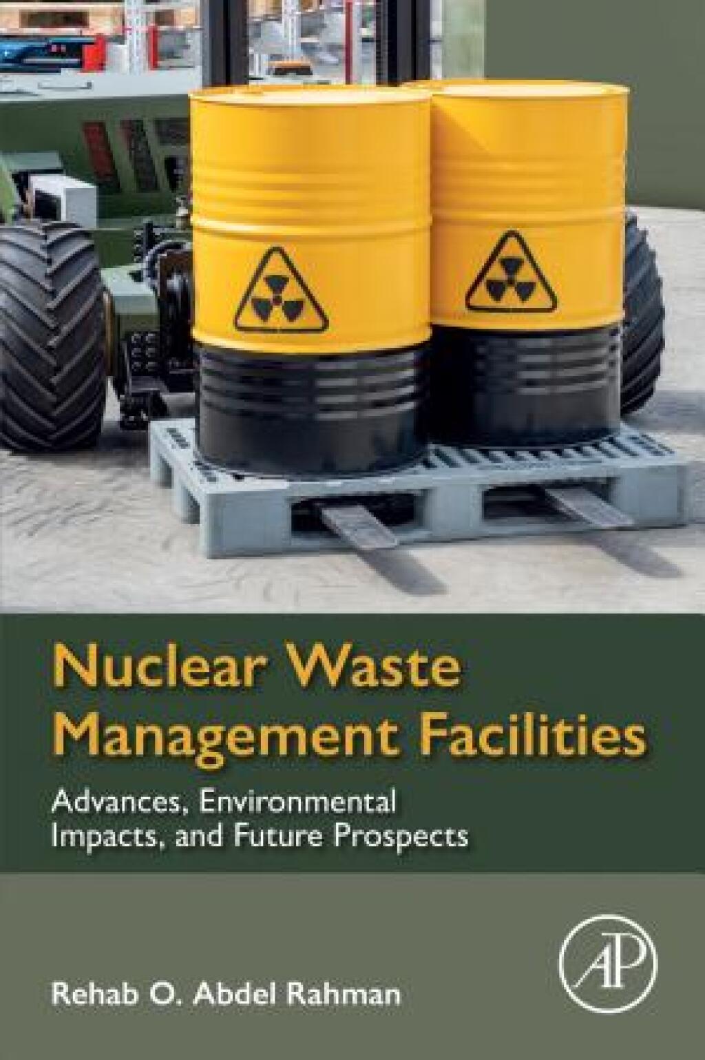 Nuclear Waste Management Facilities Advances, Environmental Impacts, and Future Prospects 1st Edition