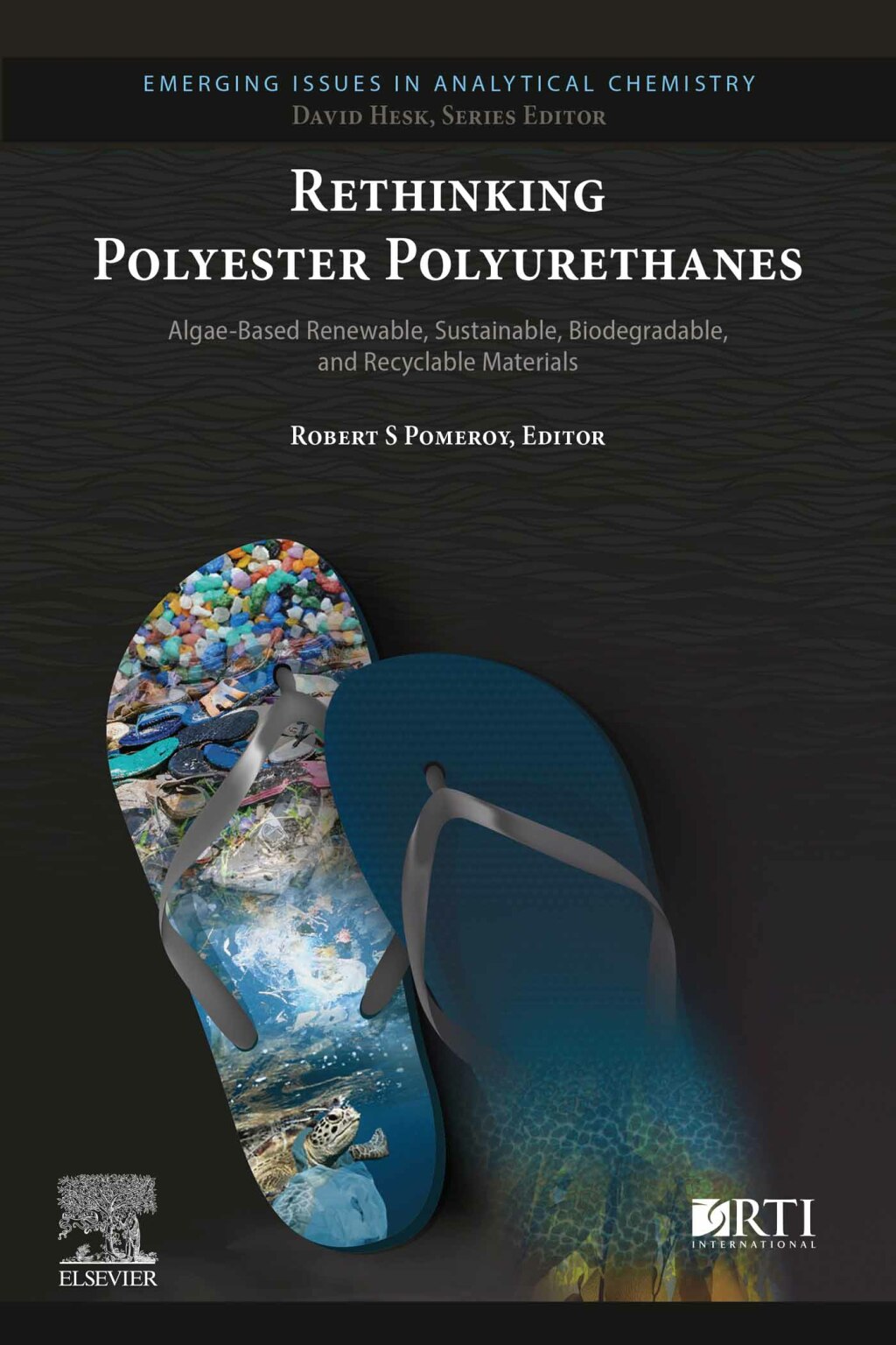 Rethinking Polyester Polyurethanes Algae Based Renewable, Sustainable, Biodegradable and Recyclable Materials 1st Edition