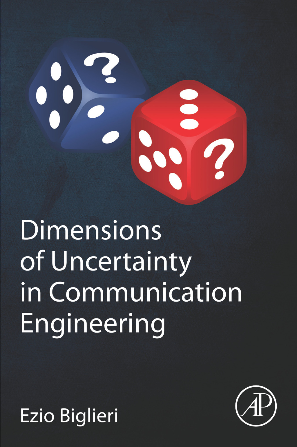 Dimensions of Uncertainty in Communication Engineering 