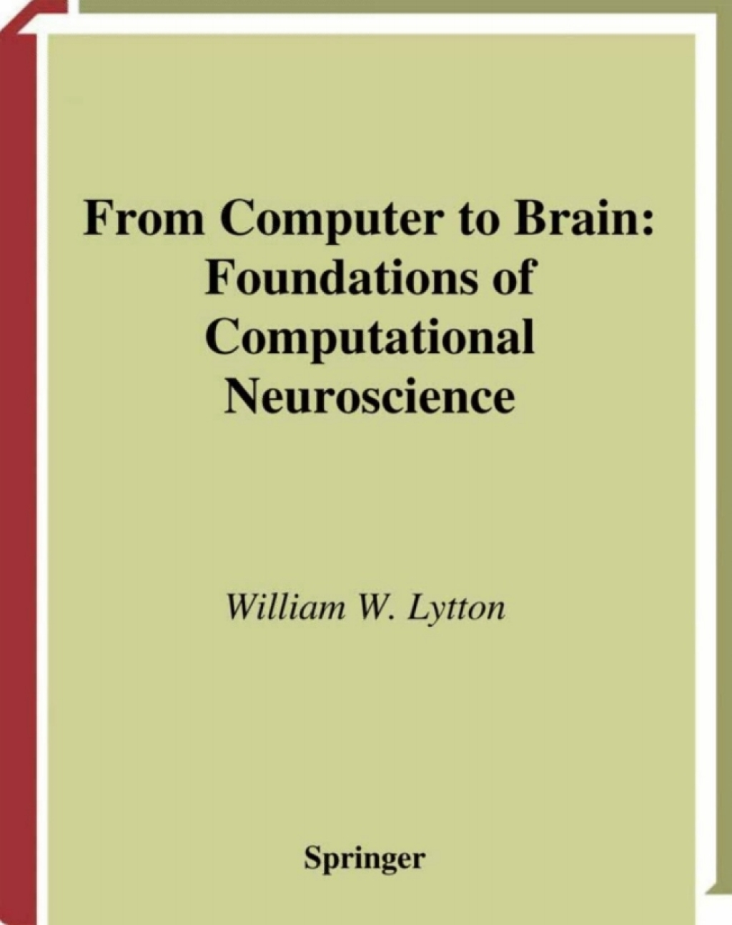 From Computer to Brain Foundations of Computational Neuroscience 