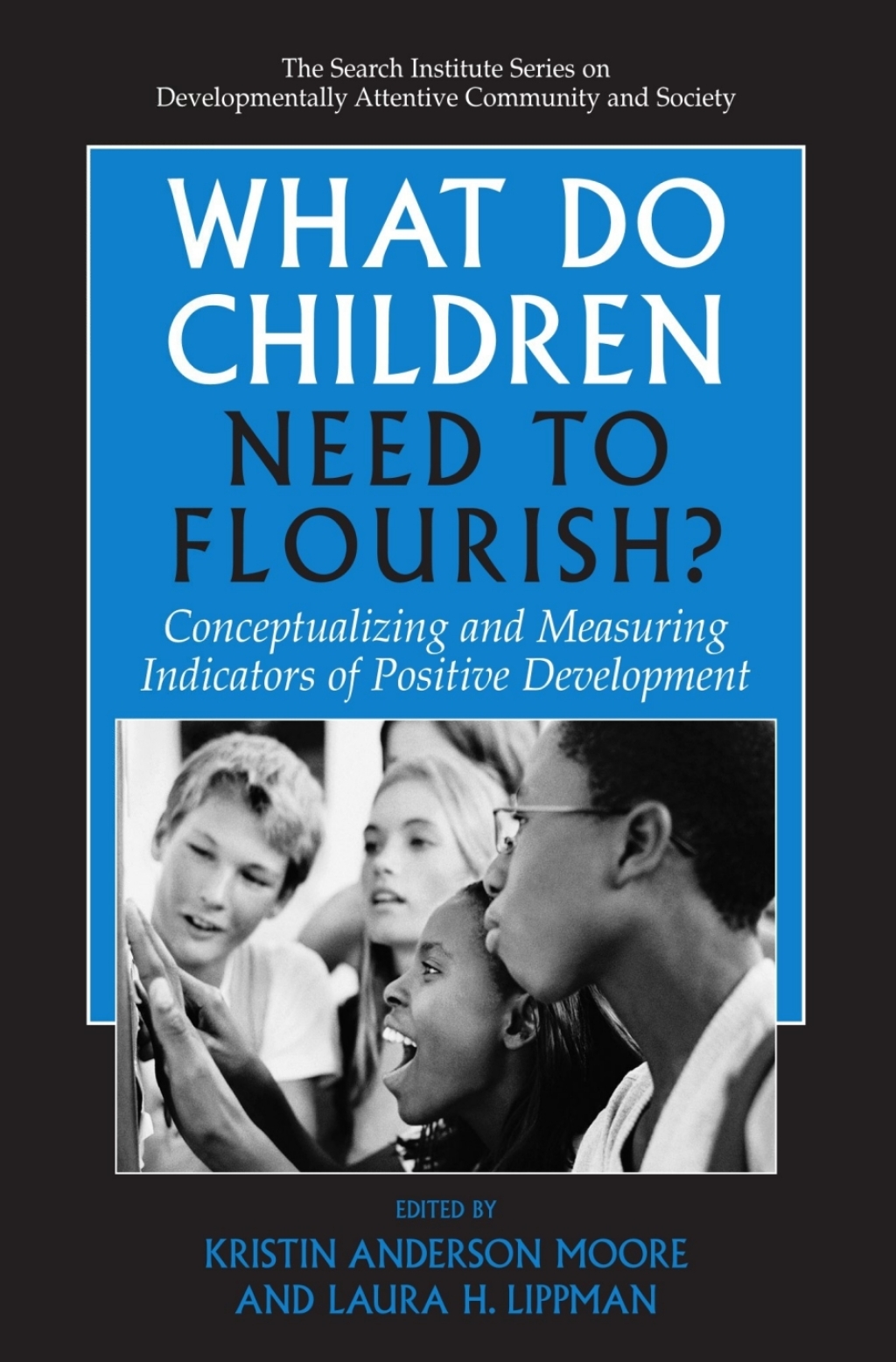 What Do Children Need to Flourish? Conceptualizing and Measuring Indicators of Positive Development 1st Edition