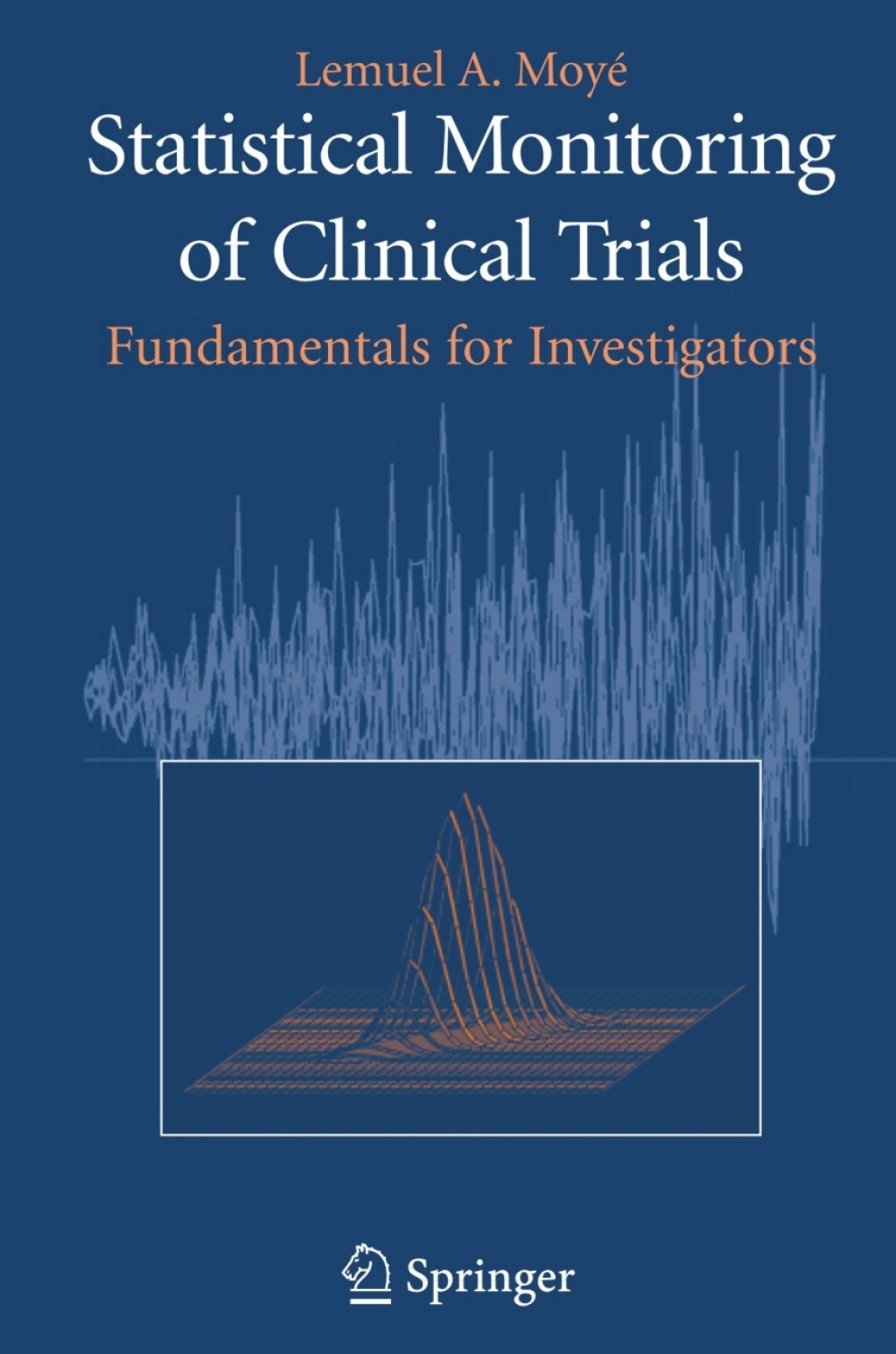 Statistical Monitoring of Clinical Trials Fundamentals for Investigators 