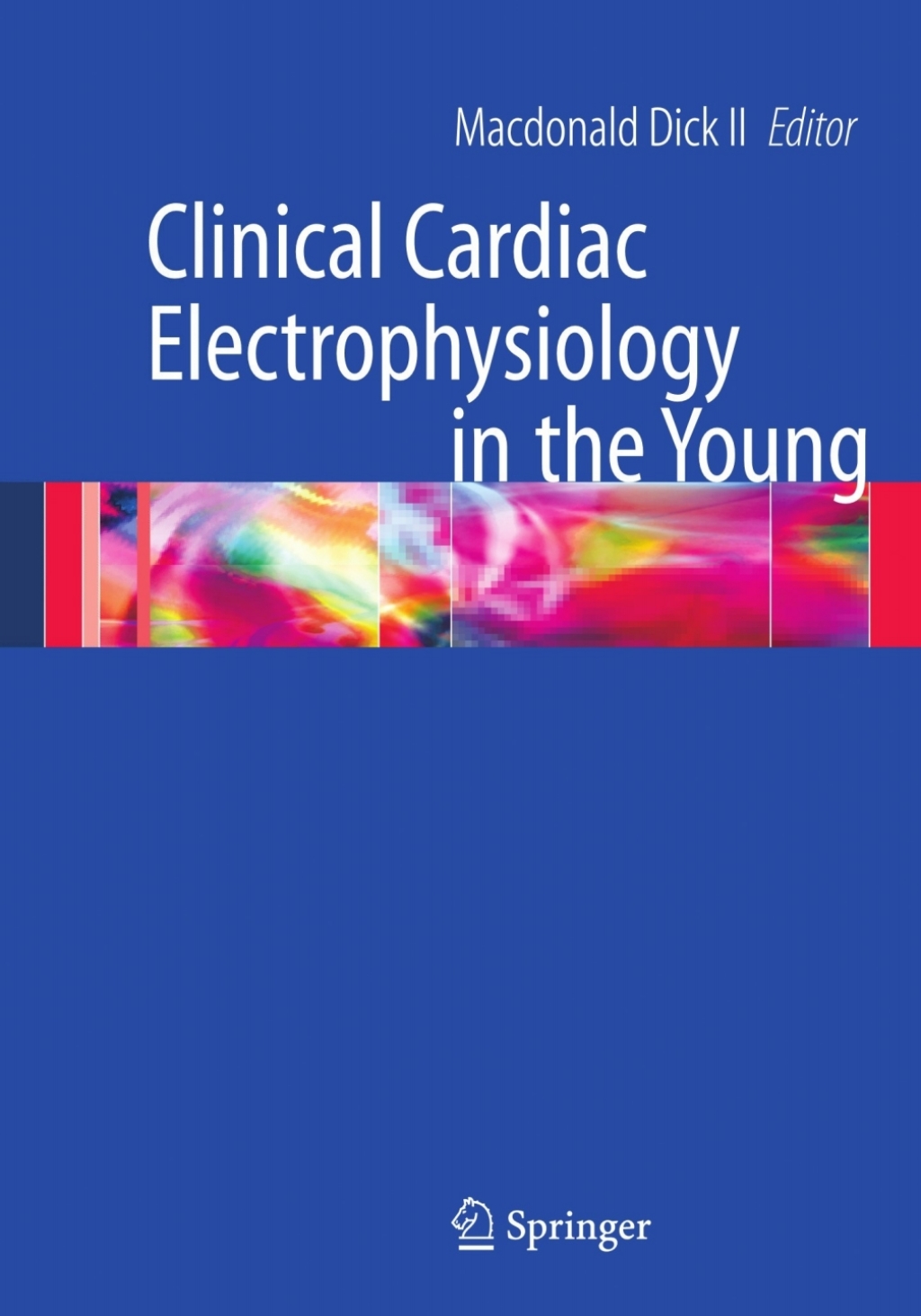 Clinical Cardiac Electrophysiology in the Young 1st Edition