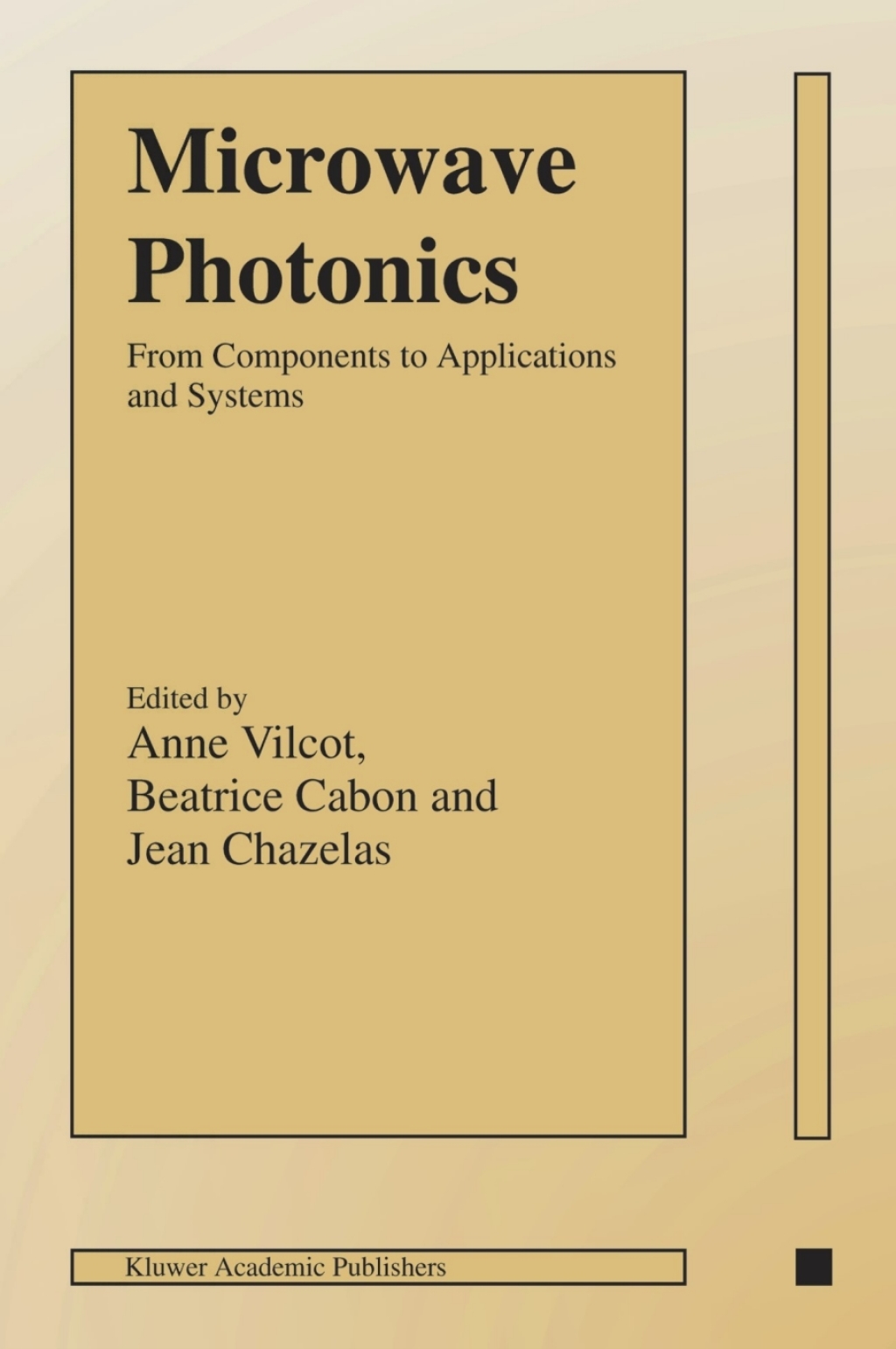Microwave Photonics From Components to Applications and Systems 1st Edition