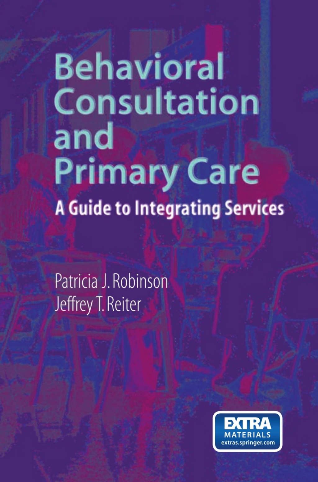 Behavioral Consultation and Primary Care A Guide to Integrating Services 