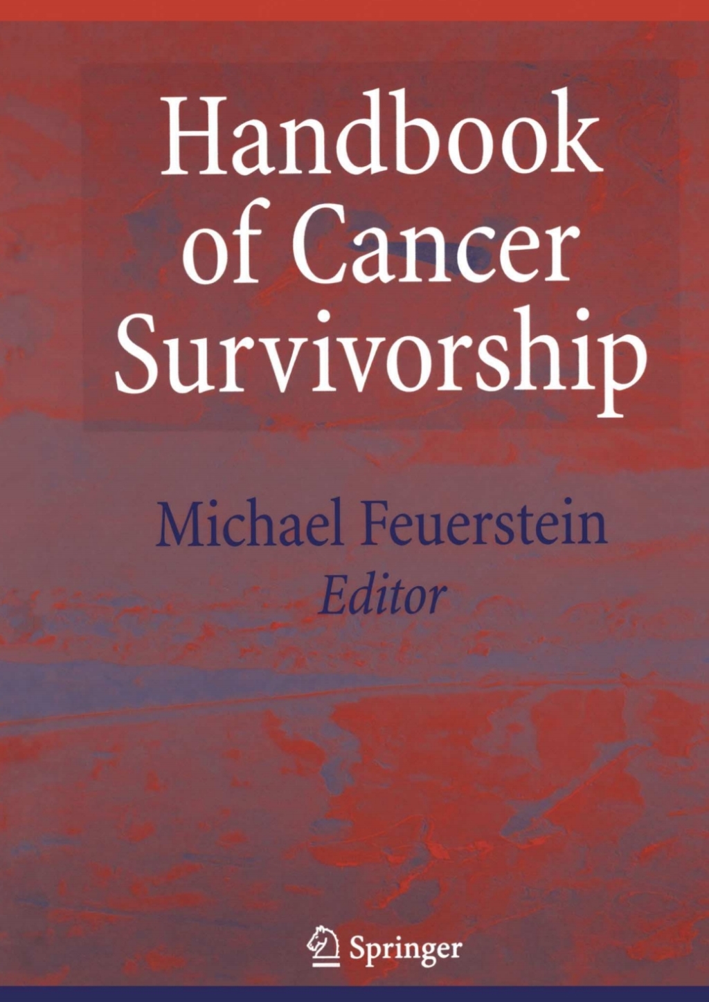 Handbook of Cancer Survivorship 1st Edition