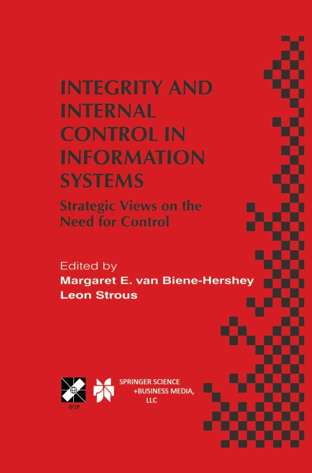 Integrity and Internal Control in Information Systems Strategic Views on the Need for Control 1st Edition