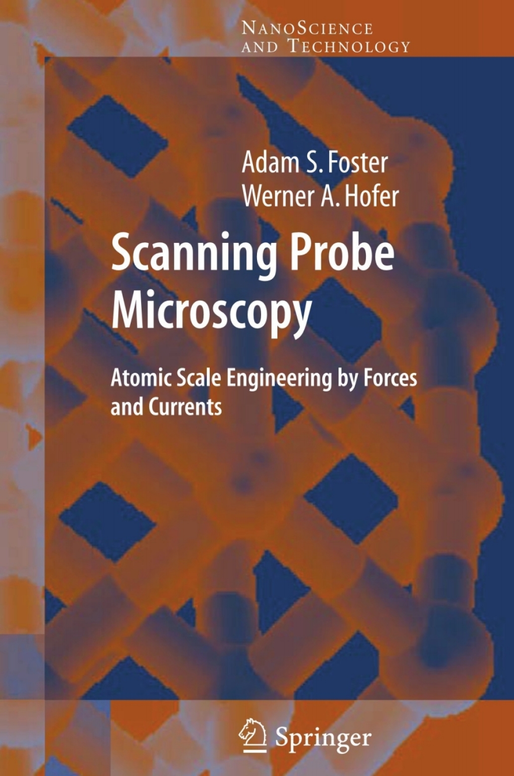 Scanning Probe Microscopy Atomic Scale Engineering by Forces and Currents 