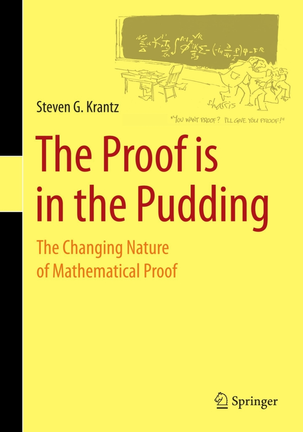 The Proof is in the Pudding The Changing Nature of Mathematical Proof 