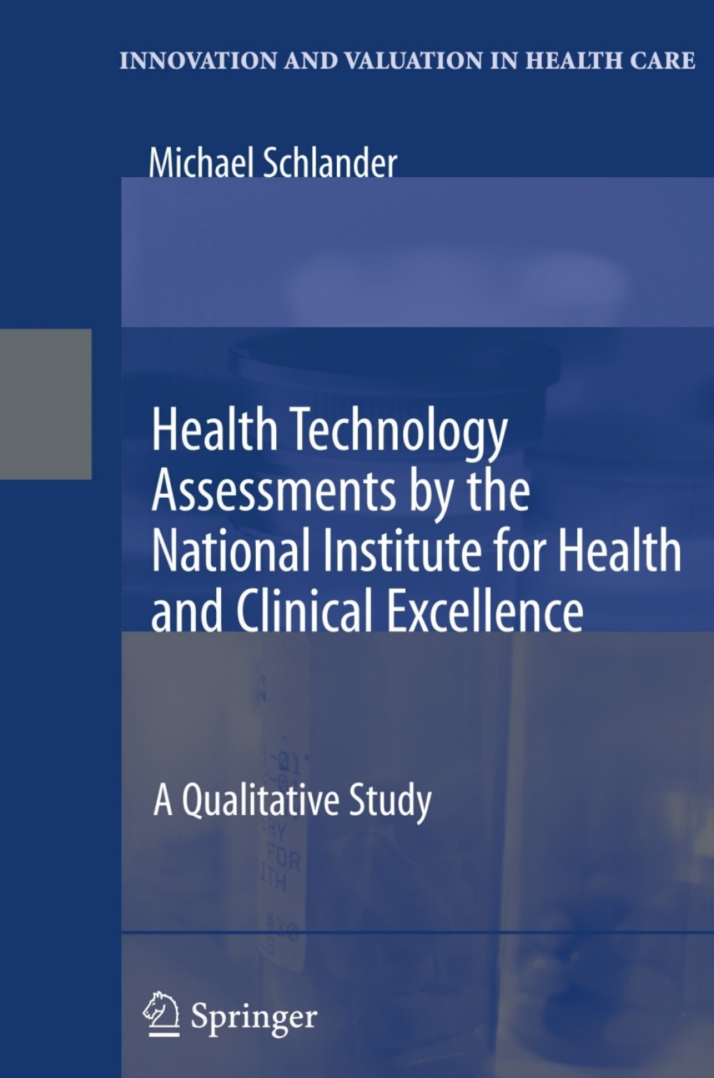 Health Technology Assessments by the National Institute for Health and Clinical Excellence A Qualitative Study 