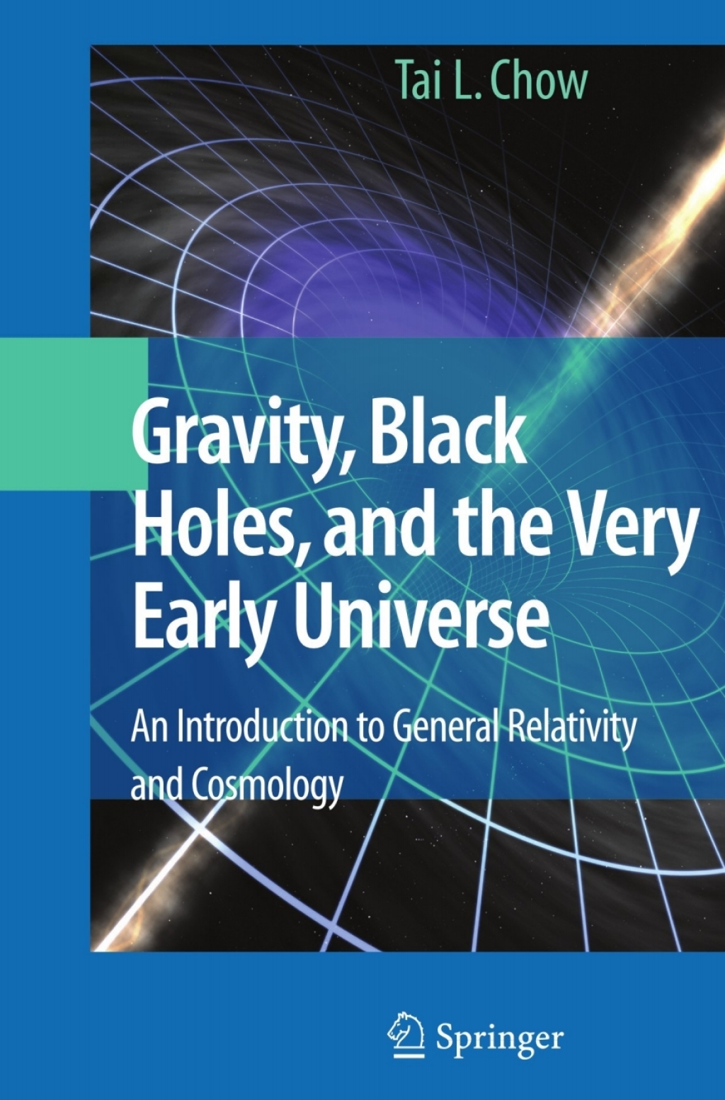 Gravity, Black Holes, and the Very Early Universe An Introduction to General Relativity and Cosmology 