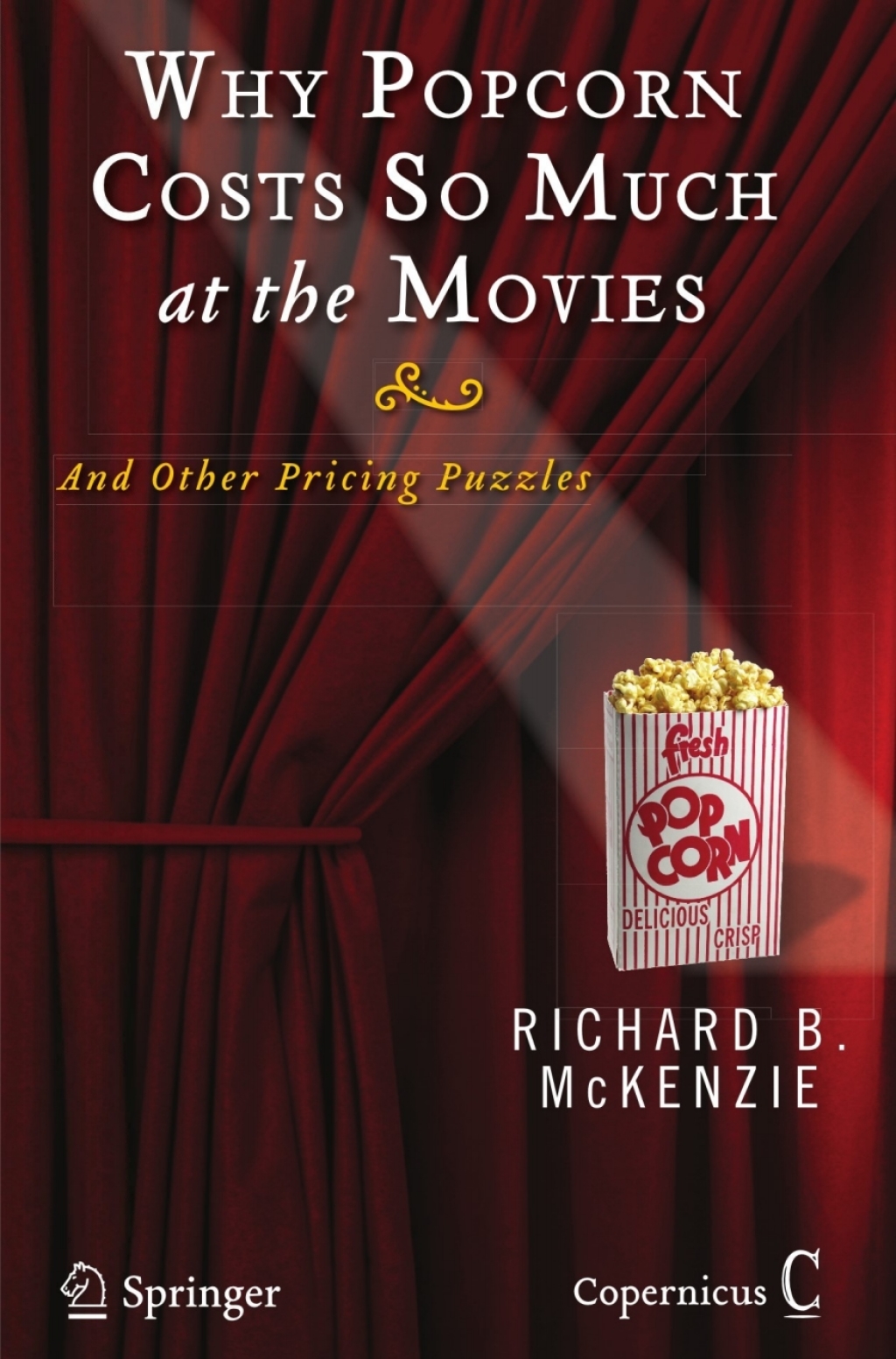 Why Popcorn Costs So Much at the Movies And Other Pricing Puzzles 